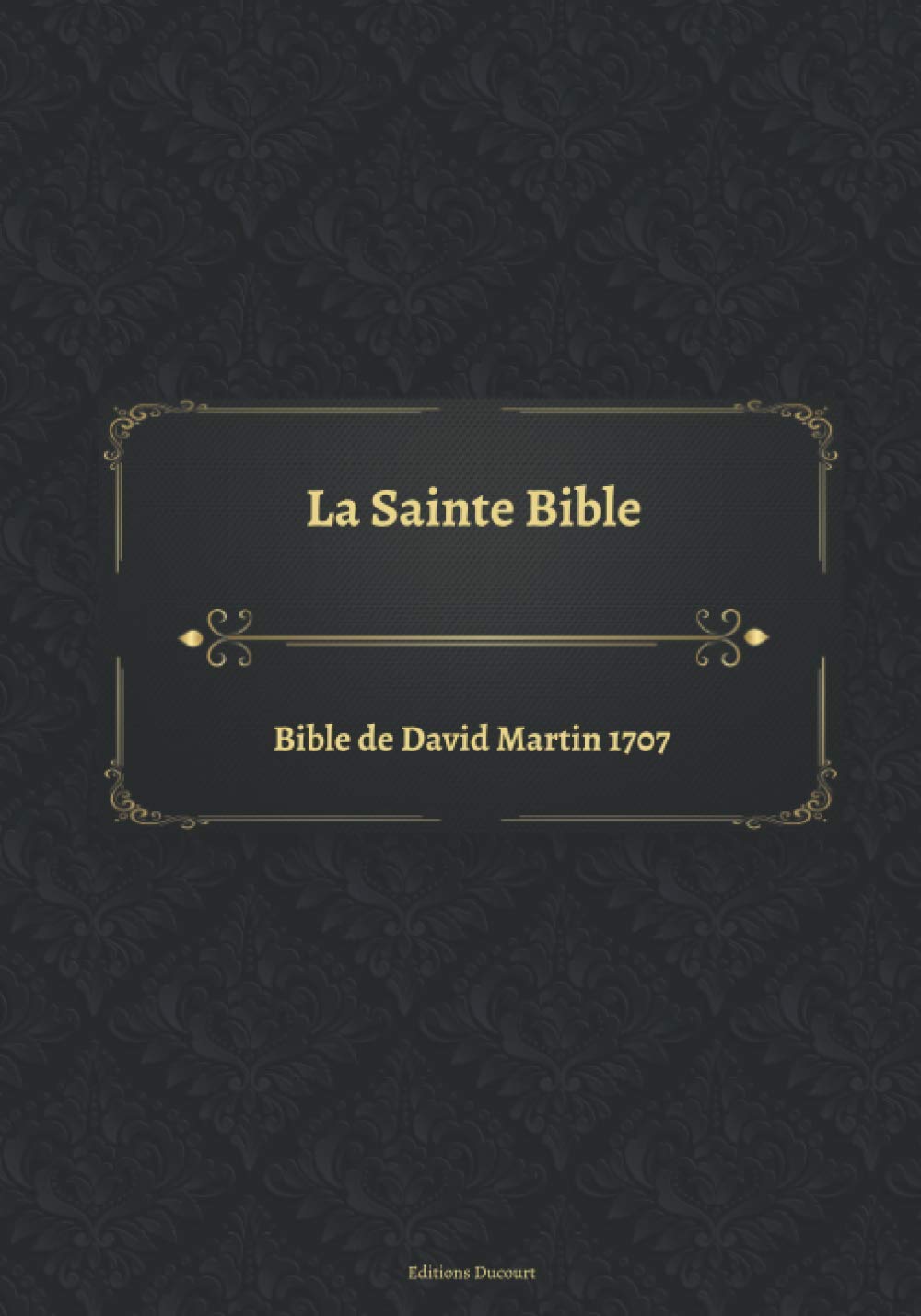 La Sainte Bible Bible de David Martin 1707 by Sainte Bible Goodreads