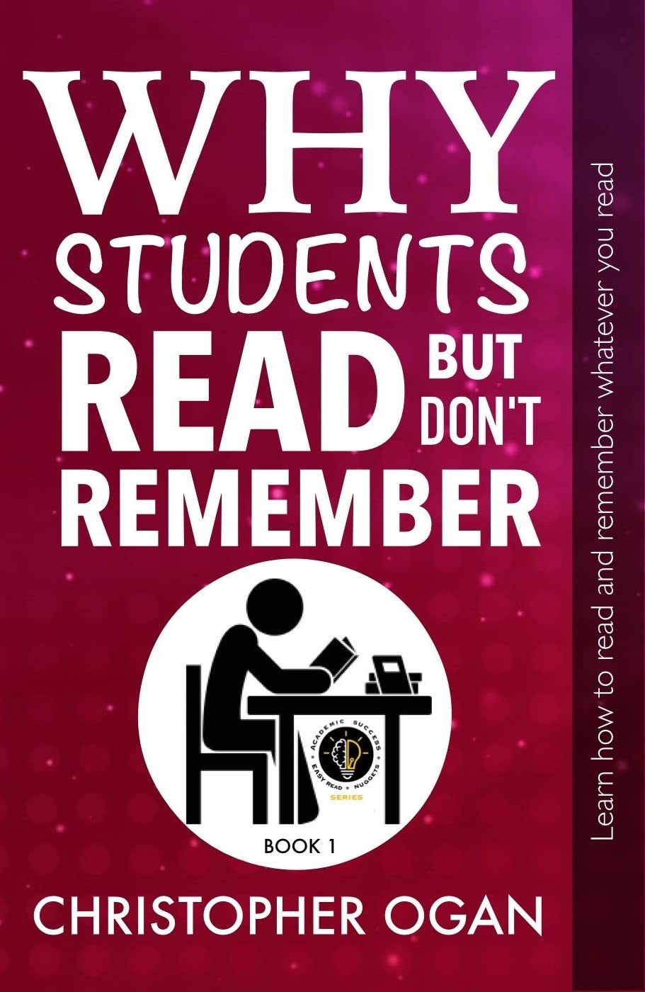 Why Students Read But Don't Remember: Learn How to Read And Remember ...