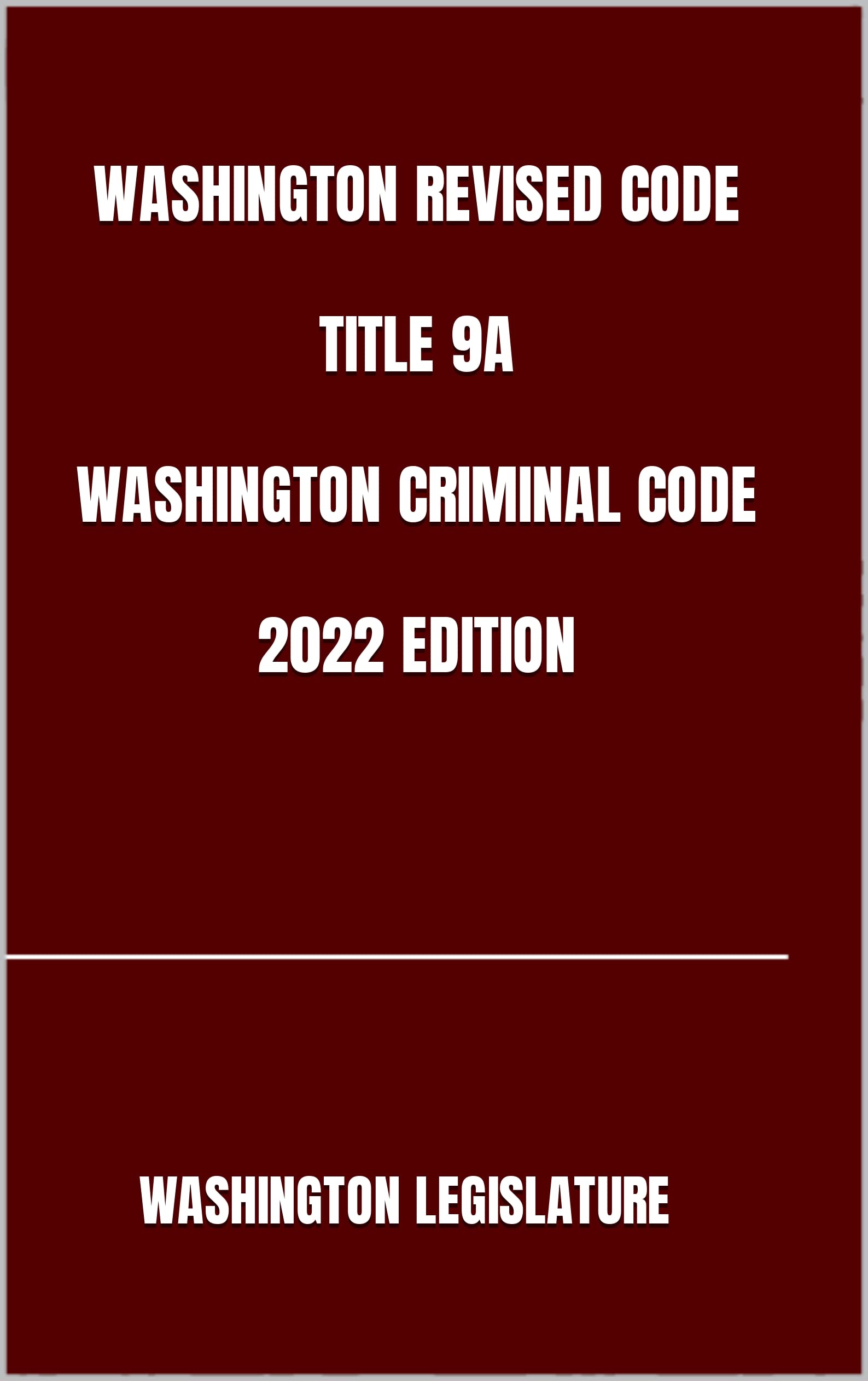 Washington revised code title 9a washington criminal code 2022 edition