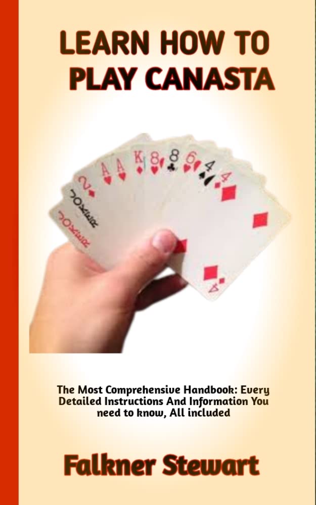 LEARN HOW TO PLAY CANASTA A Step By Step Beginner s Guide On How To LEARN HOW TO PLAY CANASTA A Step By Step Beginner s Guide On How To