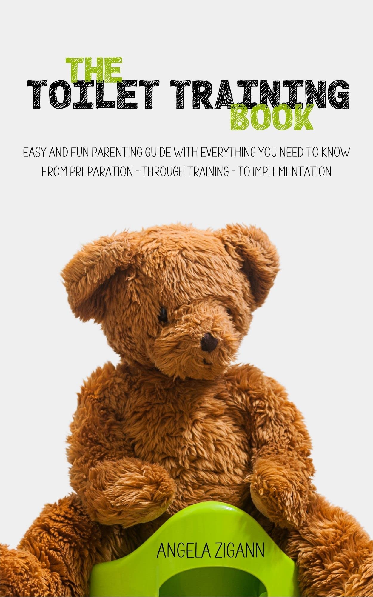 The Toilet Training Book Easy and fun parenting guide with everything