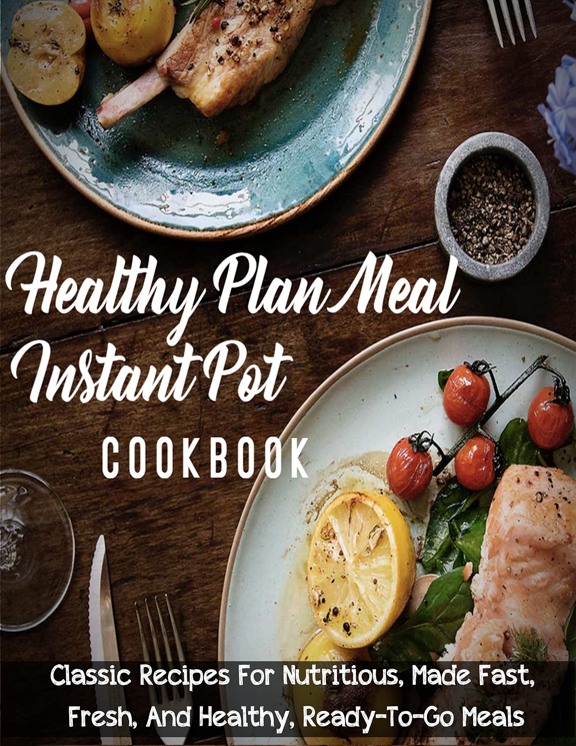 Healthy Plan Meal Instant Pot Cookbook, Classic Recipes For Nutritious