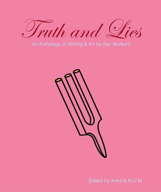 Truth and Lies: An Anthology of Writing & Art by Sex Workers by Lib ...