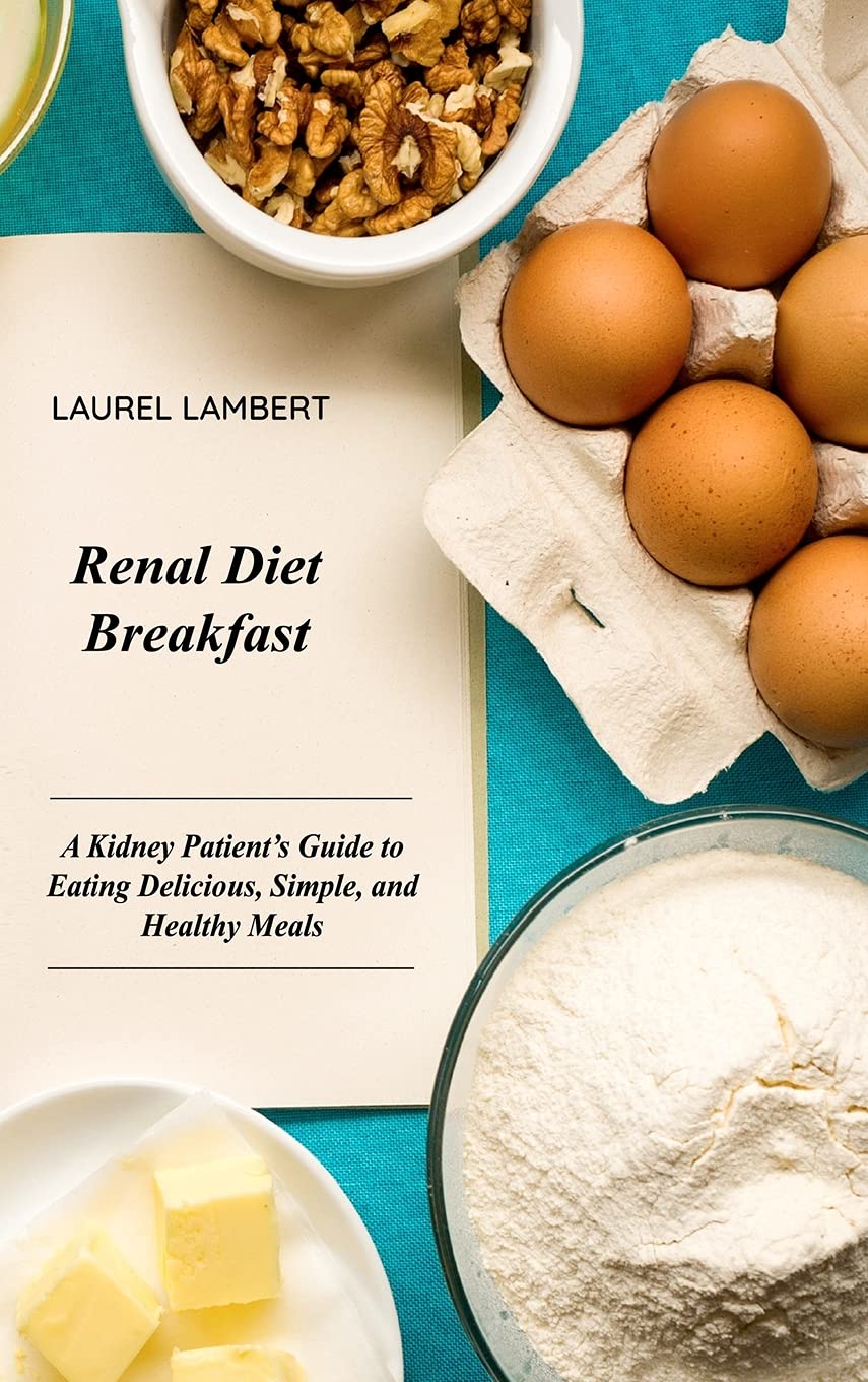 Renal Diet Breakfast A Kidney Patient's Guide to Eating Delicious