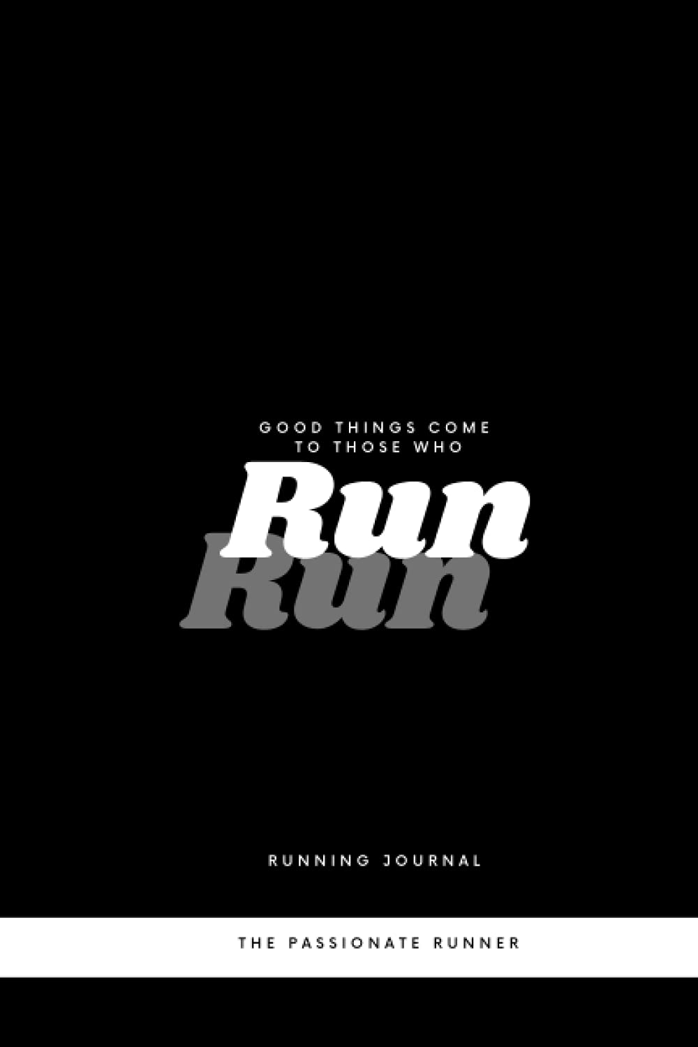 Running journal for men Good things come to those who run A great