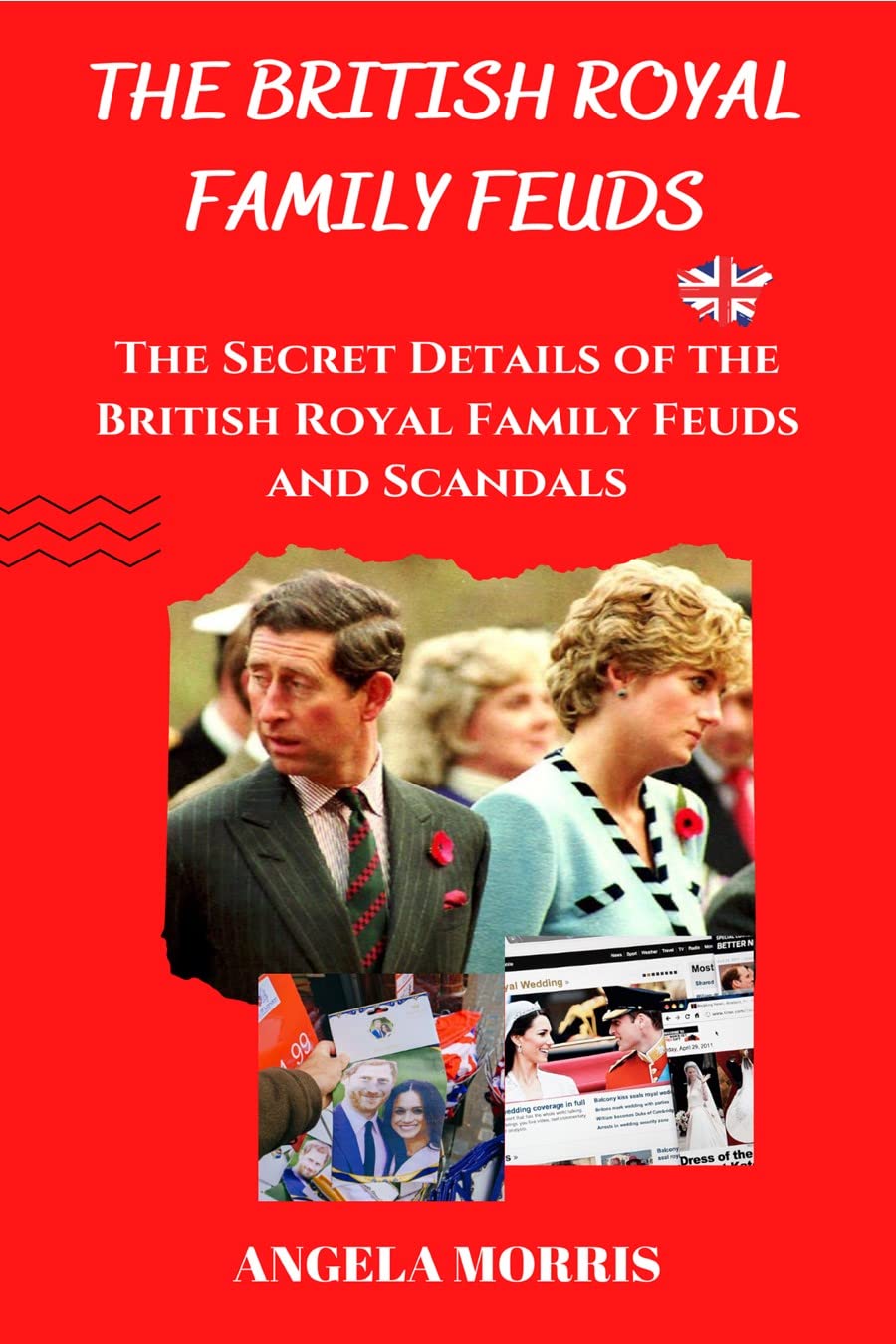 THE BRITISH ROYAL FAMILY FUEDS: THE SECRET DETAILS OF THE BRITISH ROYAL FAMILY FEUDS AND SCANDALS