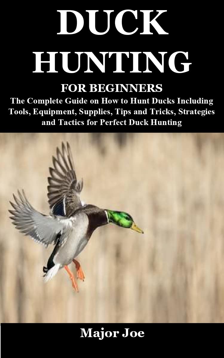DUCK HUNTING FOR BEGINNERS The Complete Guide on How to Hunt Ducks