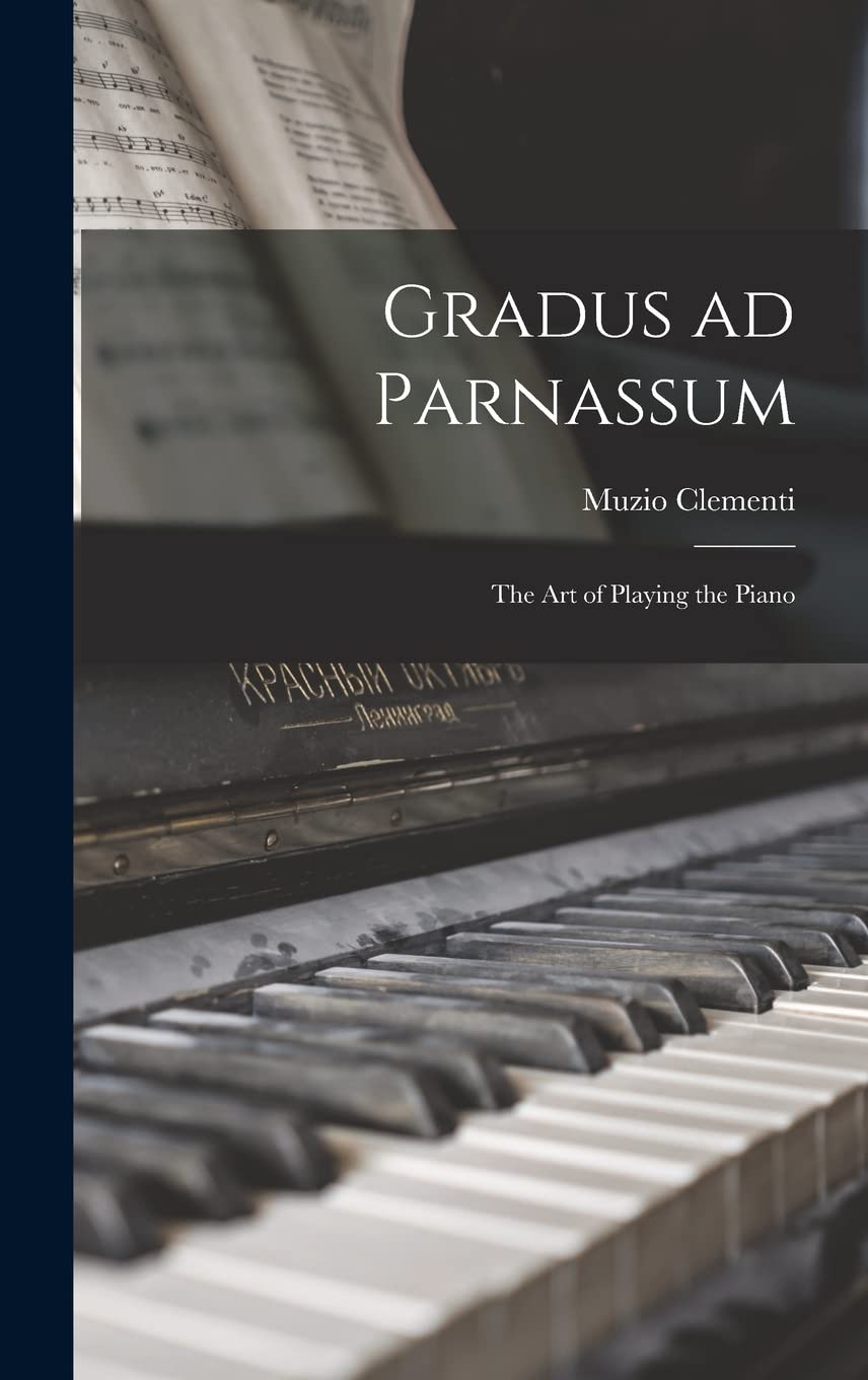 Gradus ad Parnassum; the art of Playing the Piano by Muzio Clementi