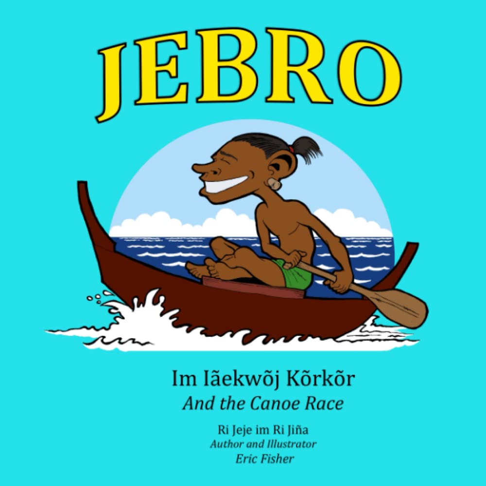 Jebro and the Canoe Race Marshallese English bilingual version by Eric