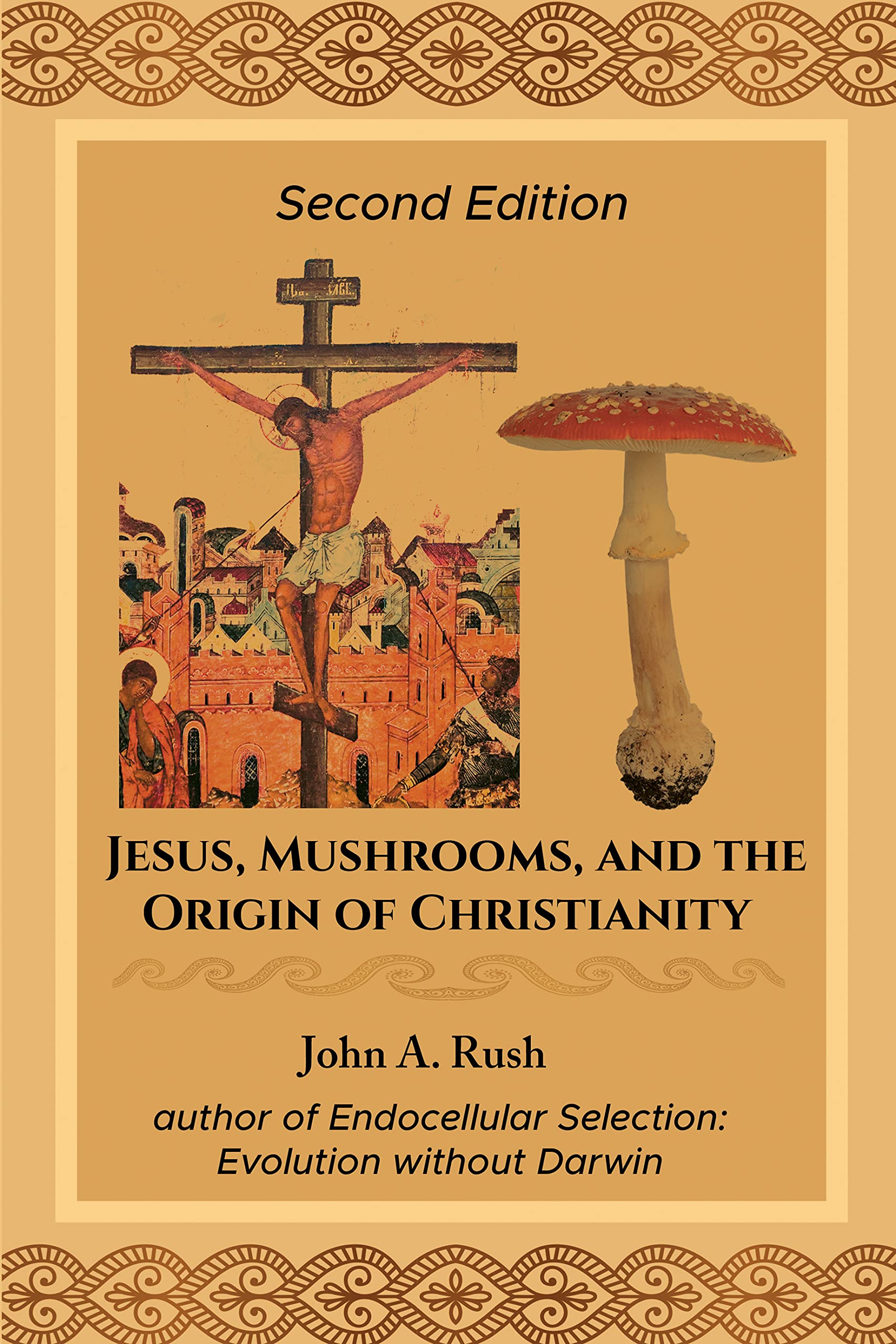 Jesus, Mushrooms, and the Origin of Christianity by John A. Rush