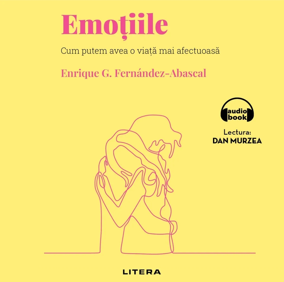Emoțiile: Cum putem avea o viață mai afectuoasă