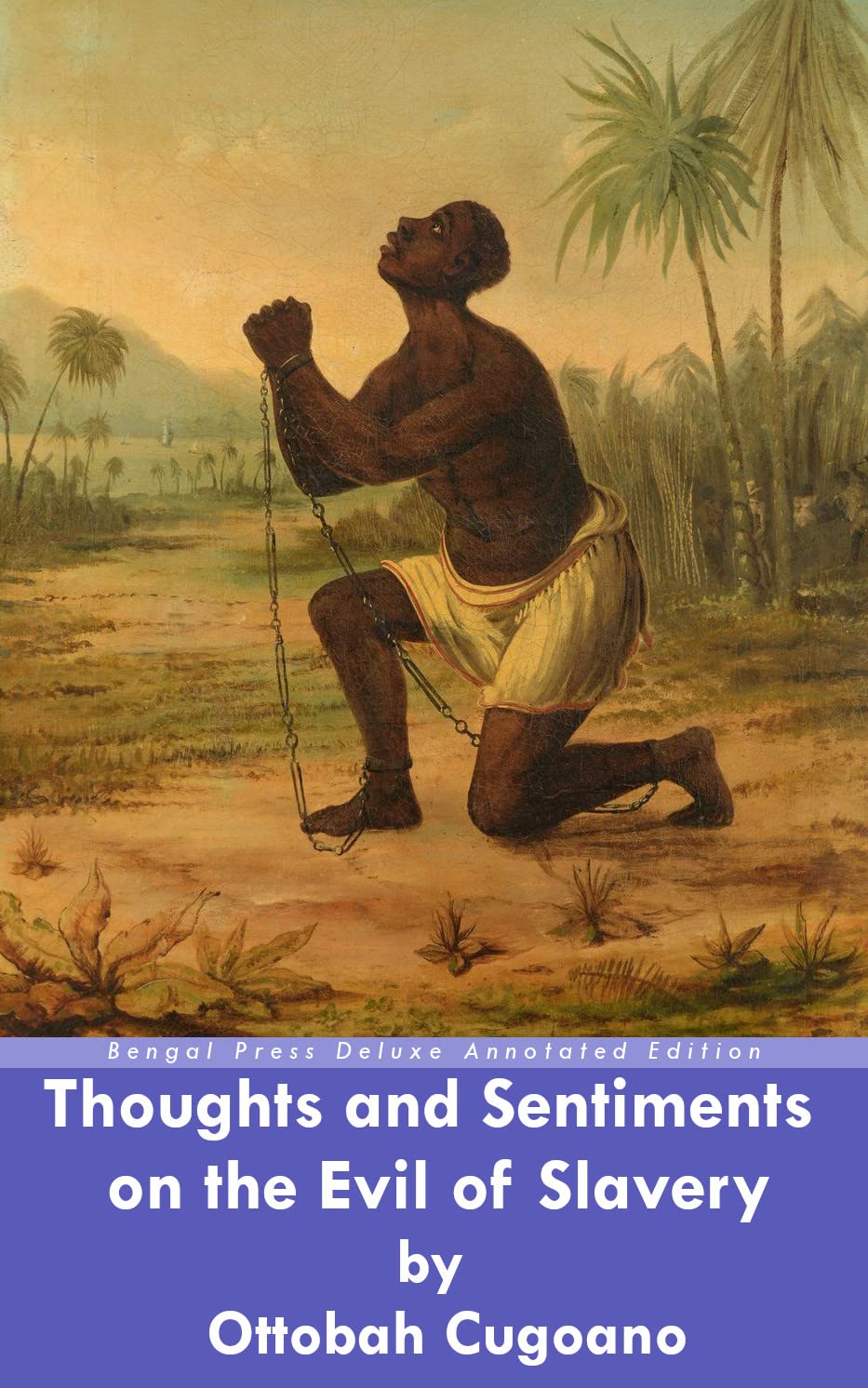 Thoughts and Sentiments on the Evil of Slavery by Ottobah Cugoano