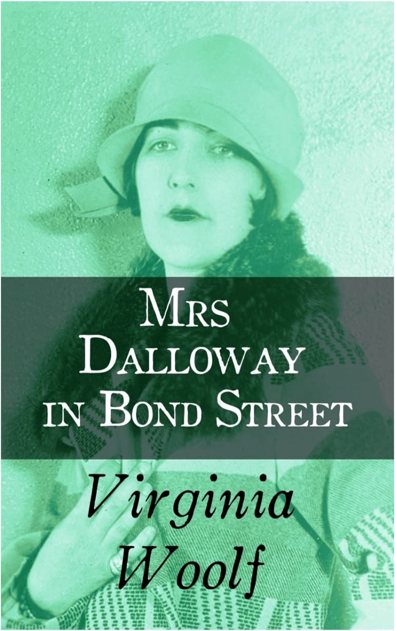 Mrs. Dalloway in Bond Street by Virginia Woolf Goodreads