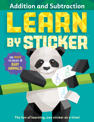 Learn by Sticker: Addition and Subtraction: Use Math to Create 10 Baby ...