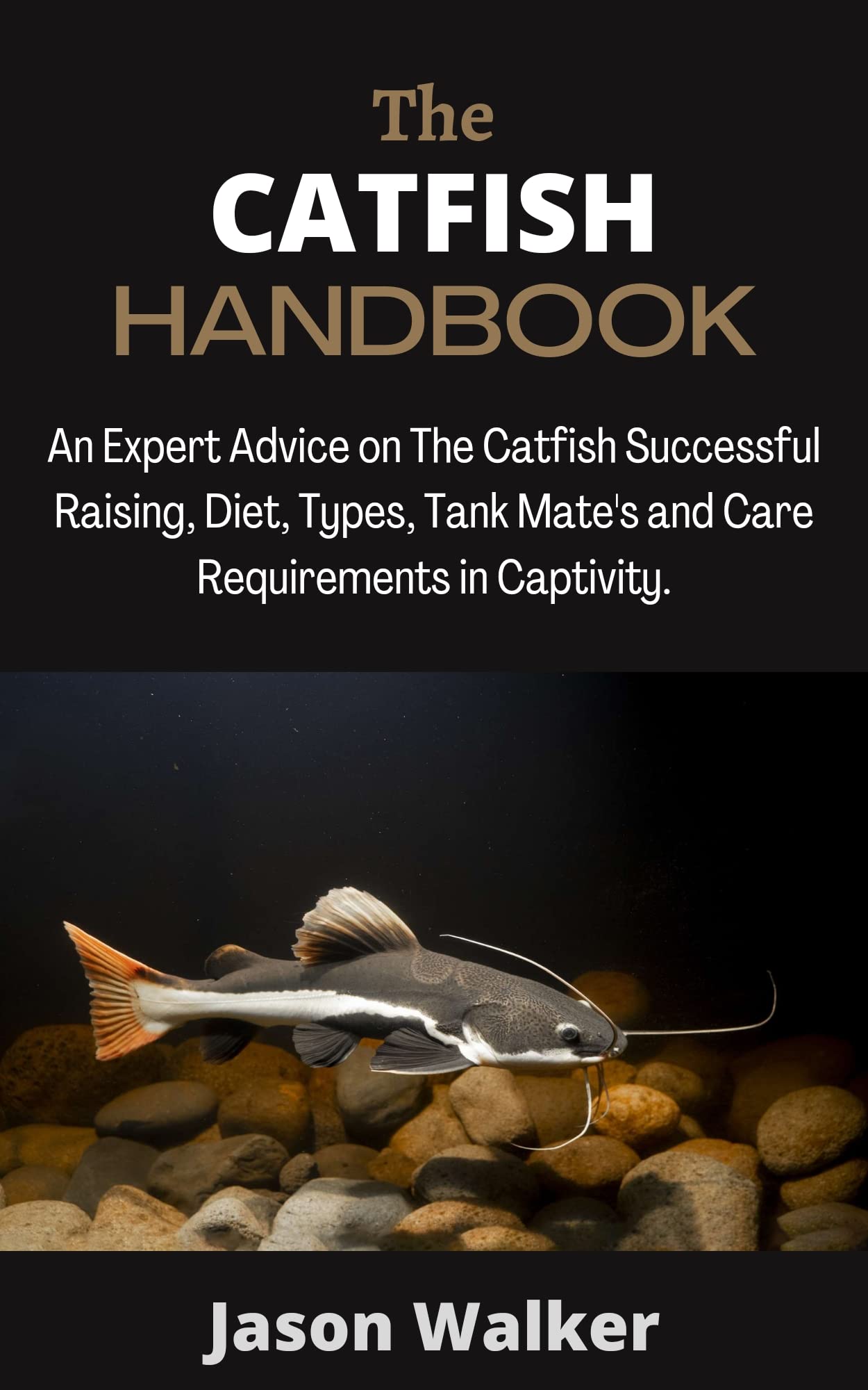 The CATFISH HANDBOOK An Expert Advice on The Catfish Successful