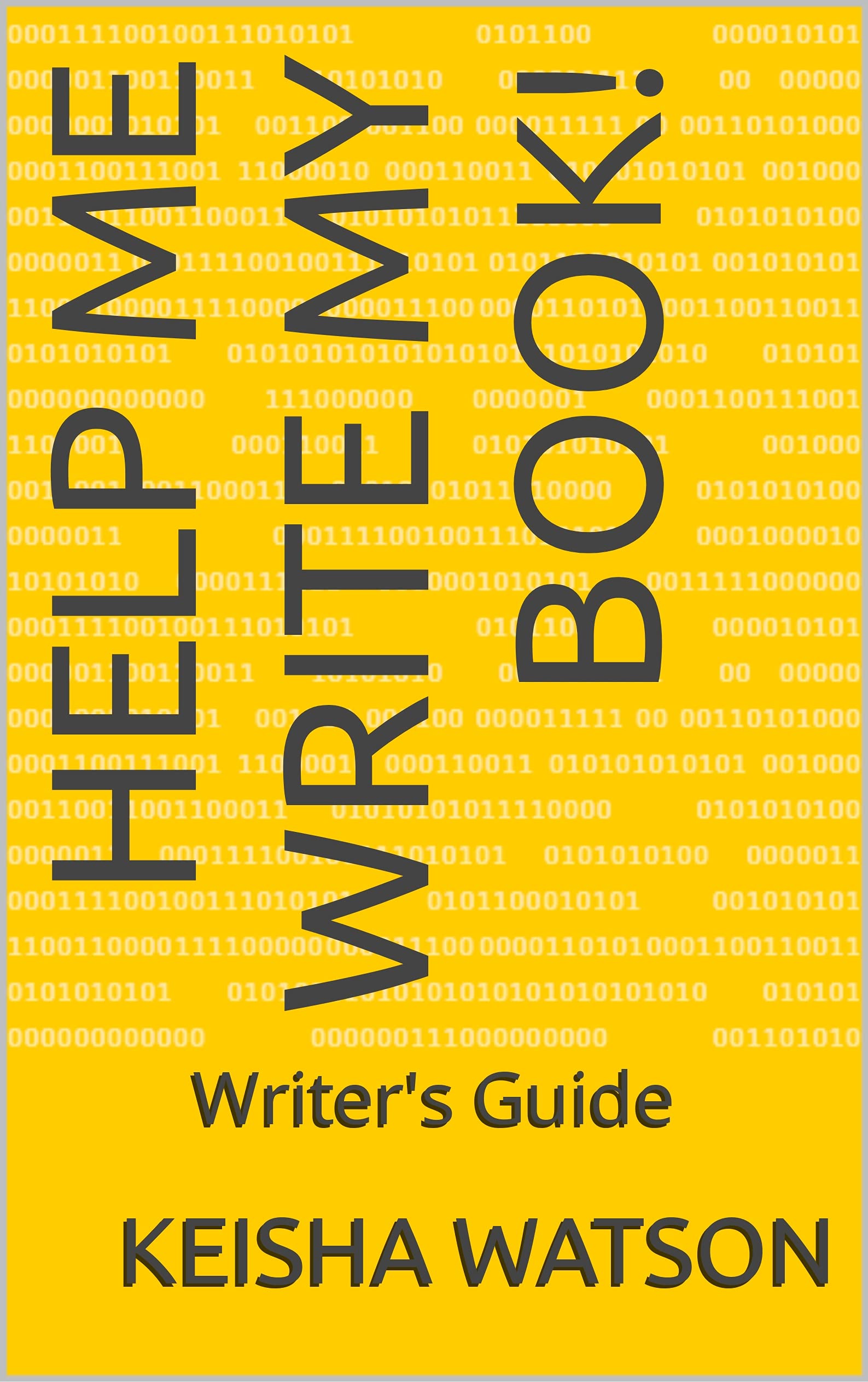 Help me write my book! Writer's Guide by Keisha Watson Goodreads