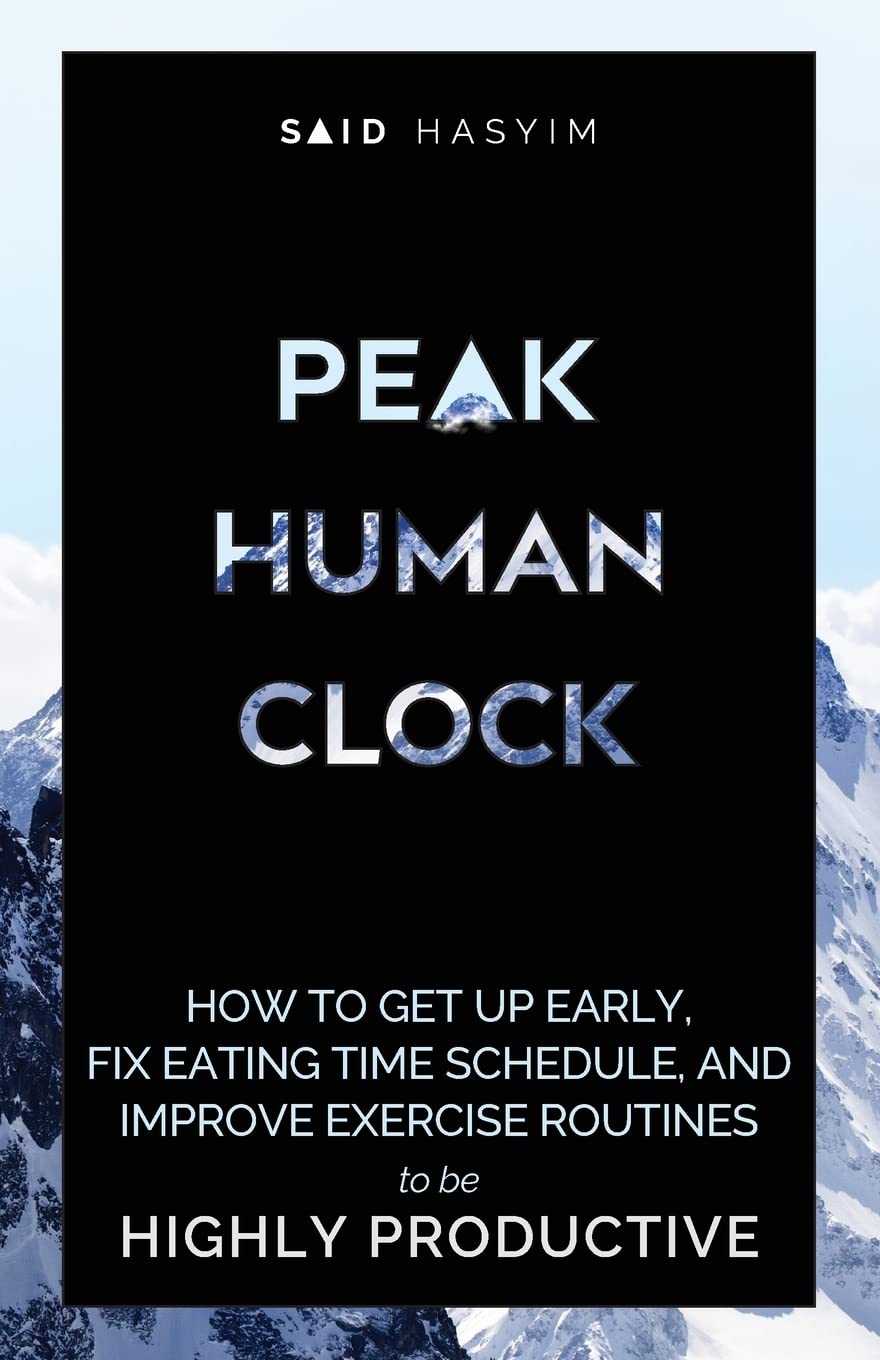 Peak Human Clock How to Get up Early, Fix Eating Time Schedule, and