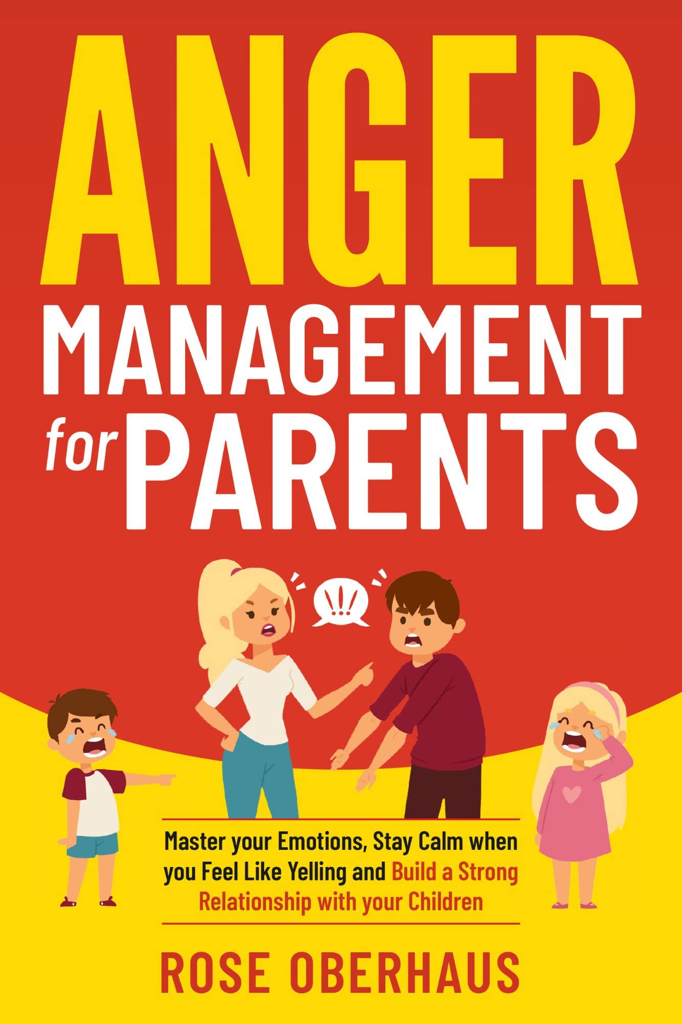 Anger Management For Parents: Master your Emotions, Stay Calm when you ...