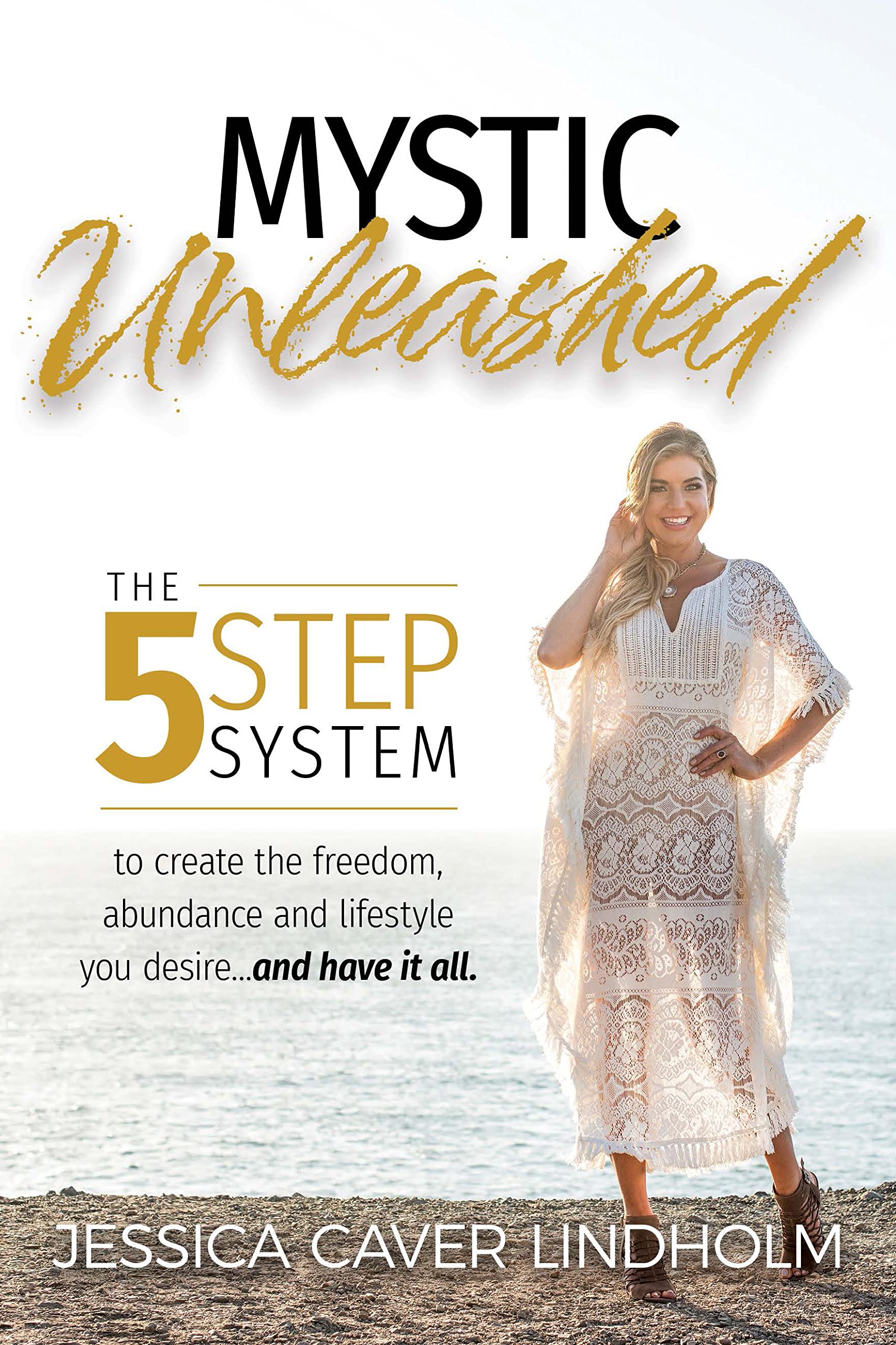 Mystic Unleashed The Proven 5Step System to Create the Freedom