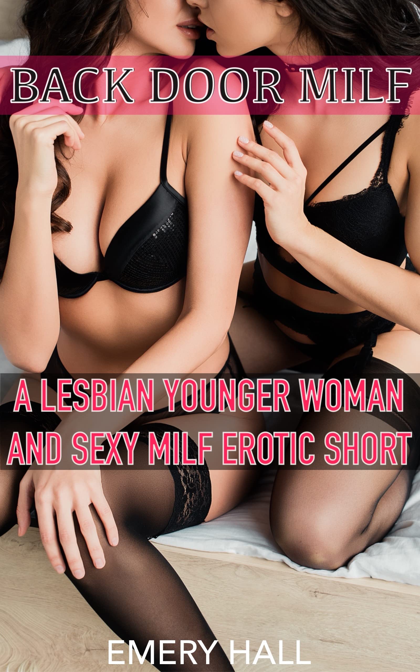 Back Door MILF: A Lesbian Younger Woman and Sexy MILF Erotic Short