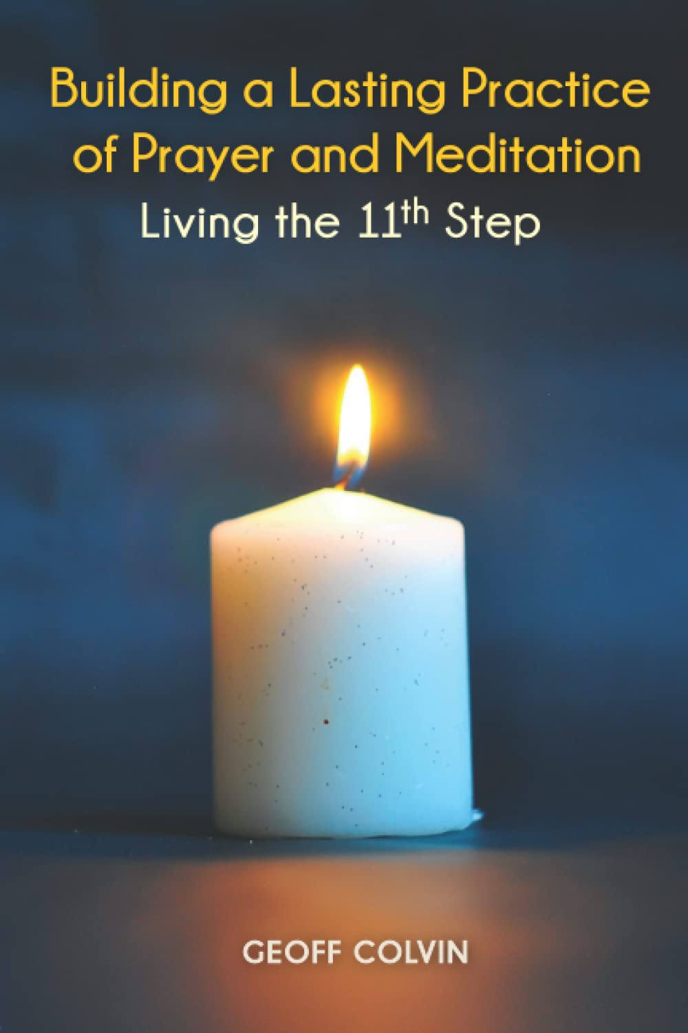 building-a-lasting-practice-of-prayer-and-meditation-living-the-11th