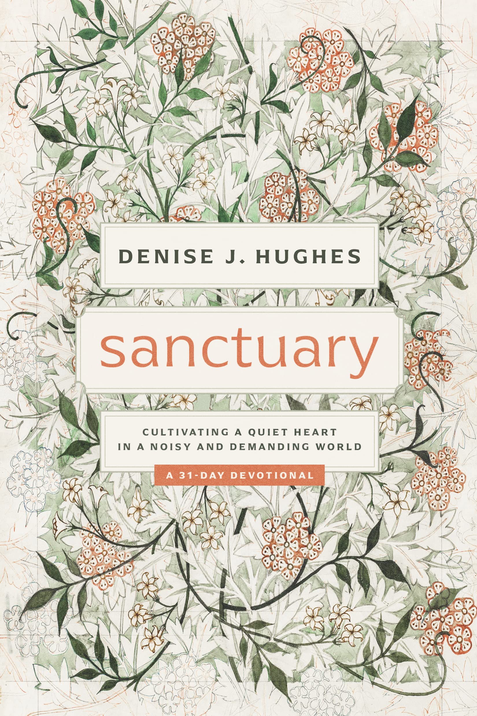Sanctuary: Cultivating a Quiet Heart in a Noisy and Demanding World