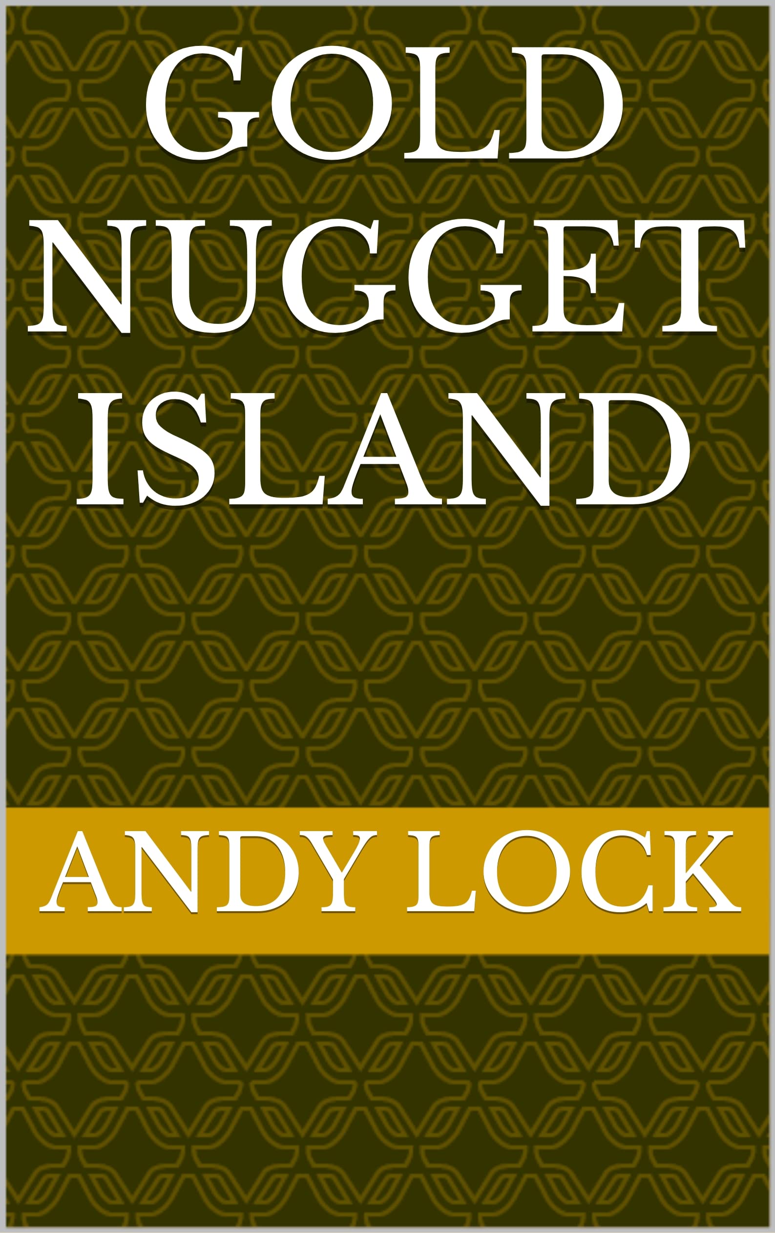 Gold Nugget Island by Andy Lock Goodreads