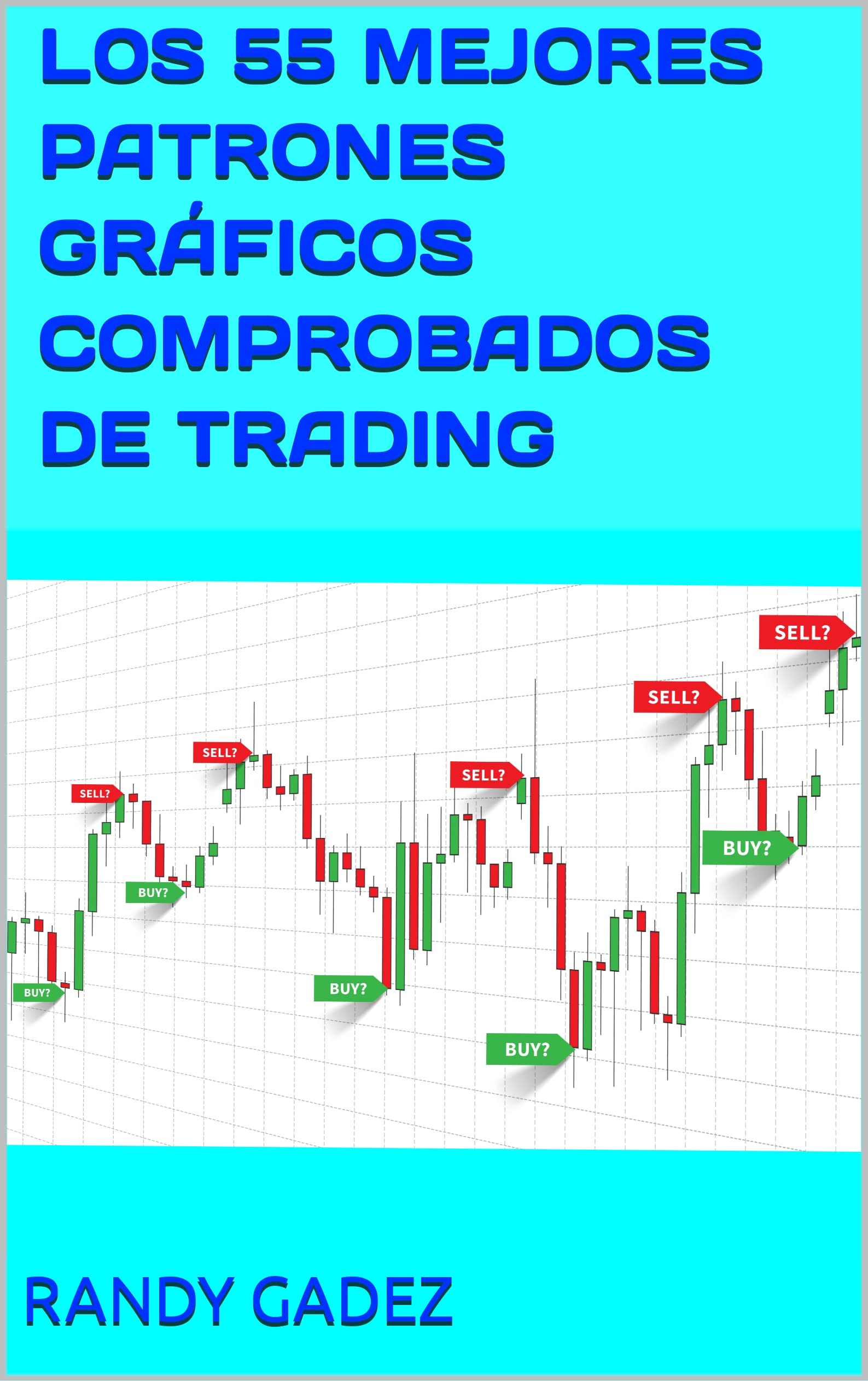 L0S 55 MEJORES PATRONES GRÁFICOS COMPROBADOS DE TRADING un libro de trading para el inversor