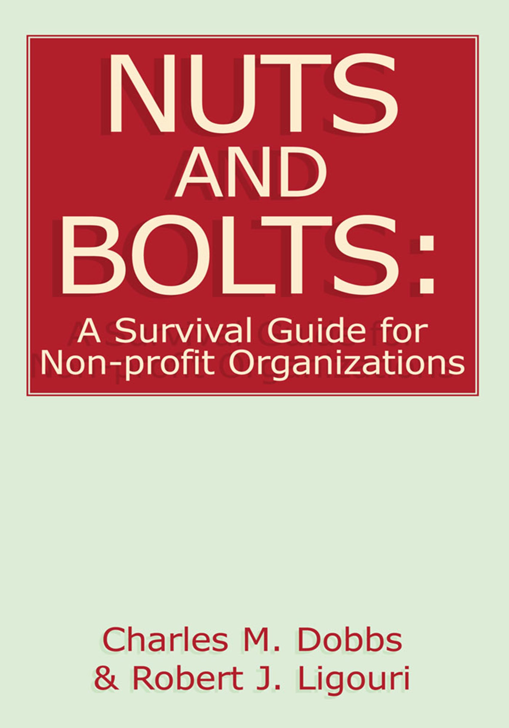 Nuts and Bolts a Survival Guide for NonProfit Organizations by Robert