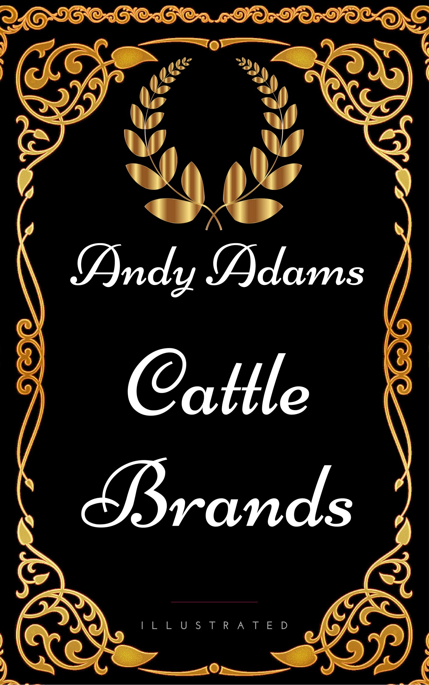 Cattle Brands : By Andy Adams - Illustrated by Andy Adams | Goodreads