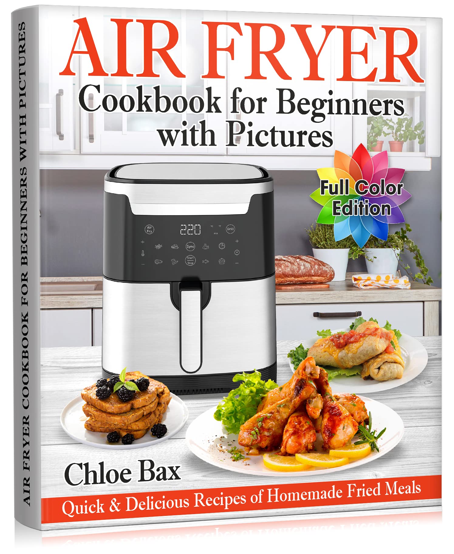 Air Fryer Cookbook for Beginners with Pictures: Quick & Delicious Recipes of Homemade Fried Meals | Easy Book to Cook Healthy Food