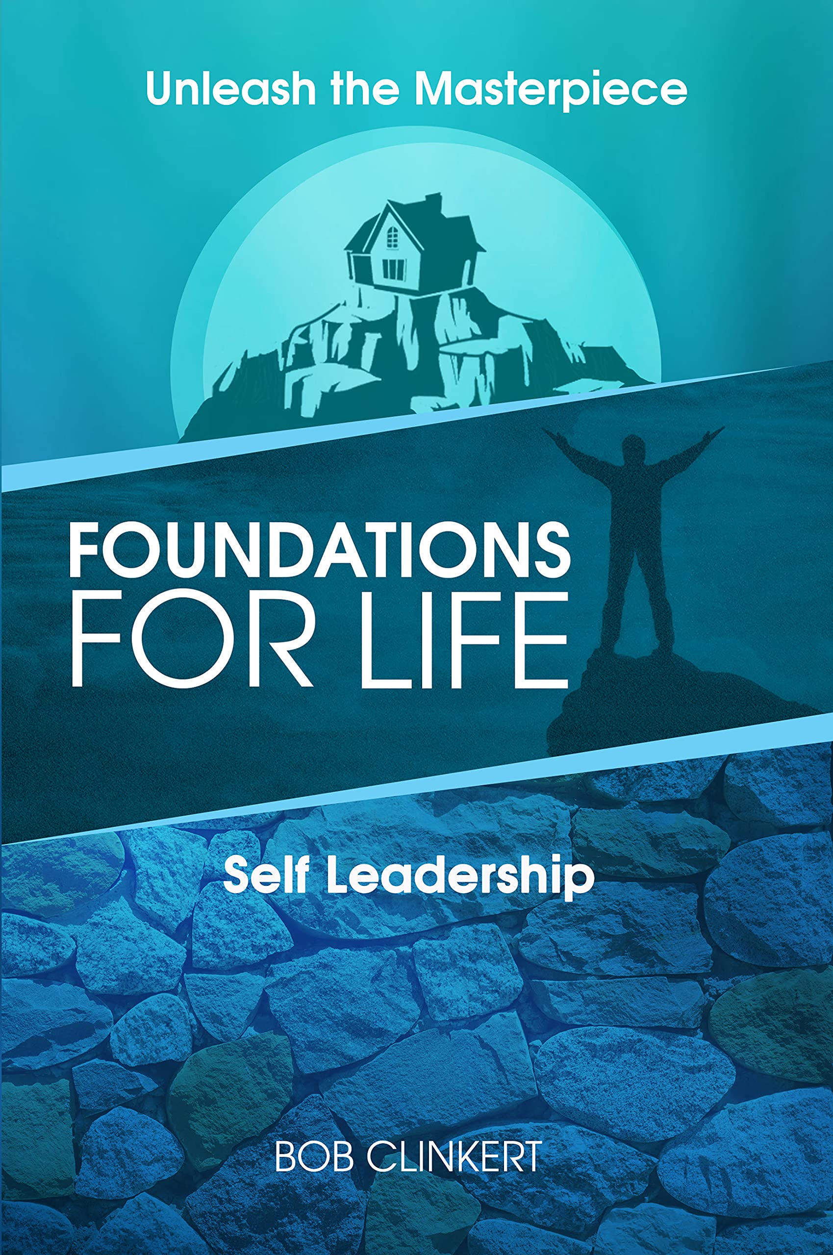 Foundations for Life Self Leadership by Bob Clinkert Goodreads