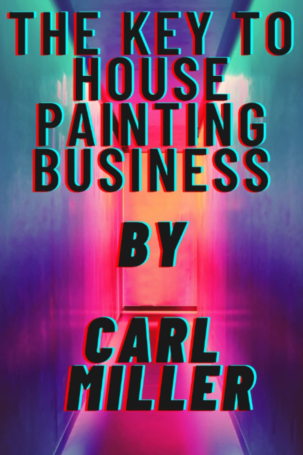THE KEY TO HOUSE PAINTING BUSINESS step by step procedure and start