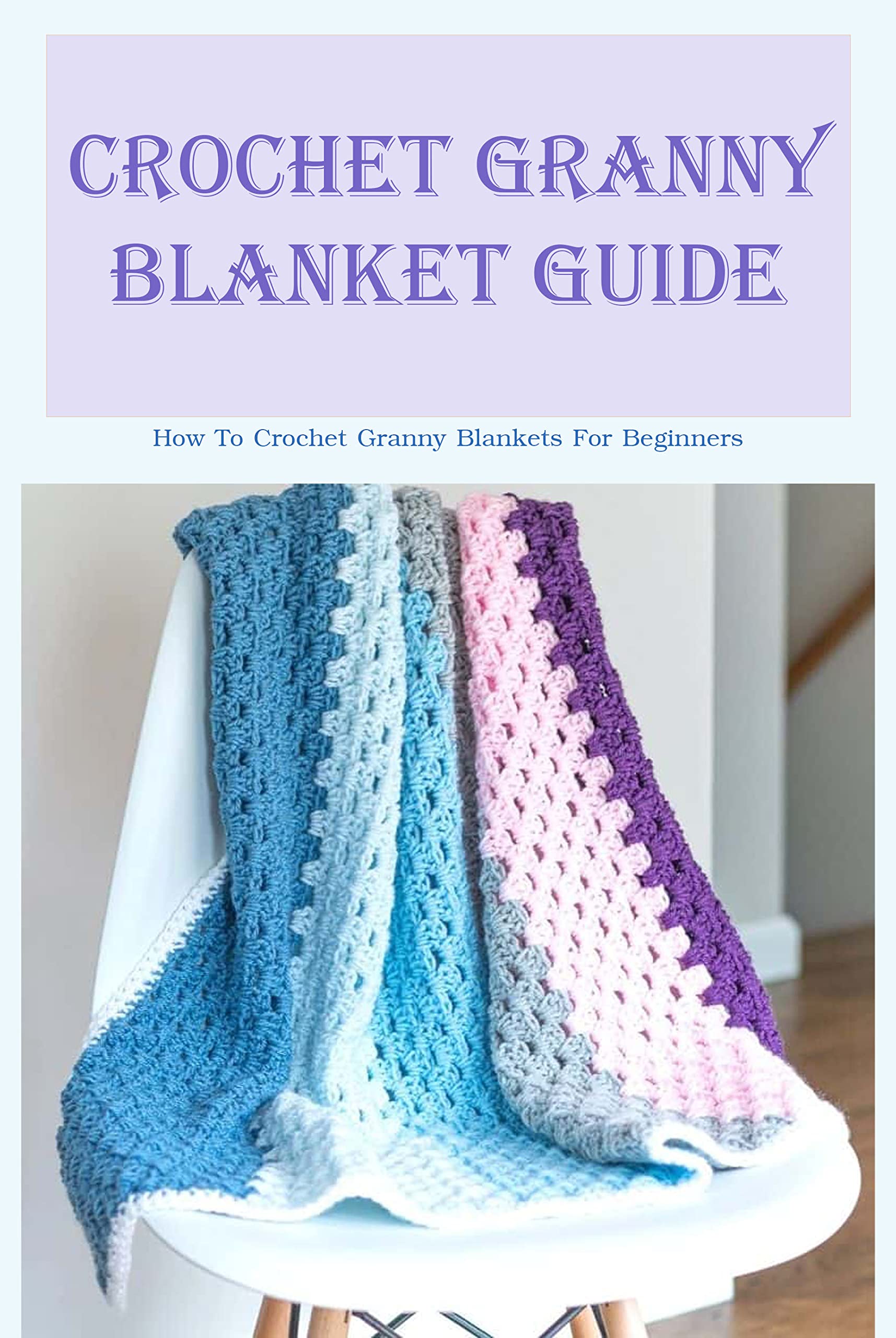 Crochet Granny Blanket Guide How To Crochet Granny Blankets For