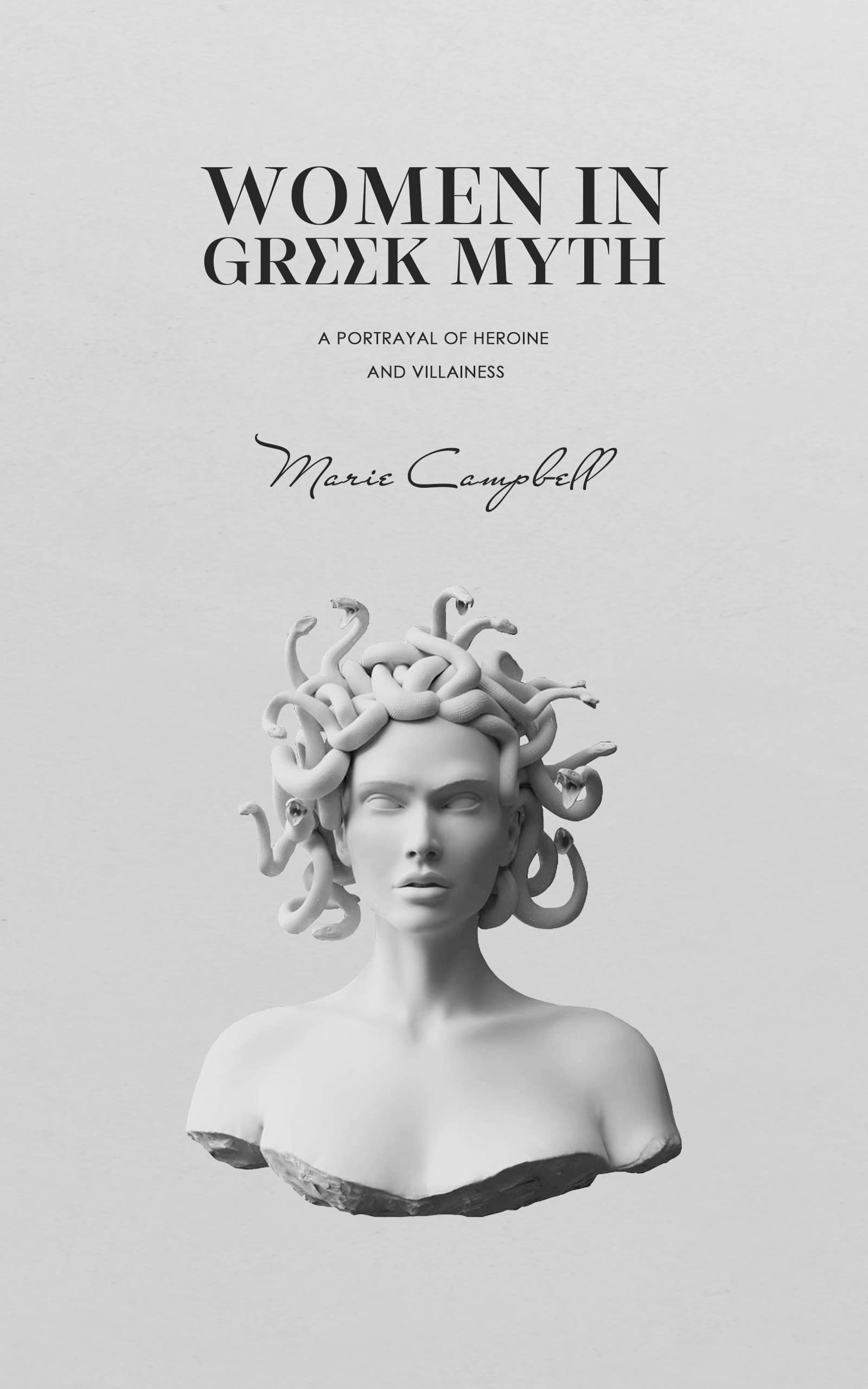Women in Greek Myth: A Portrayal of Heroine and Villainess