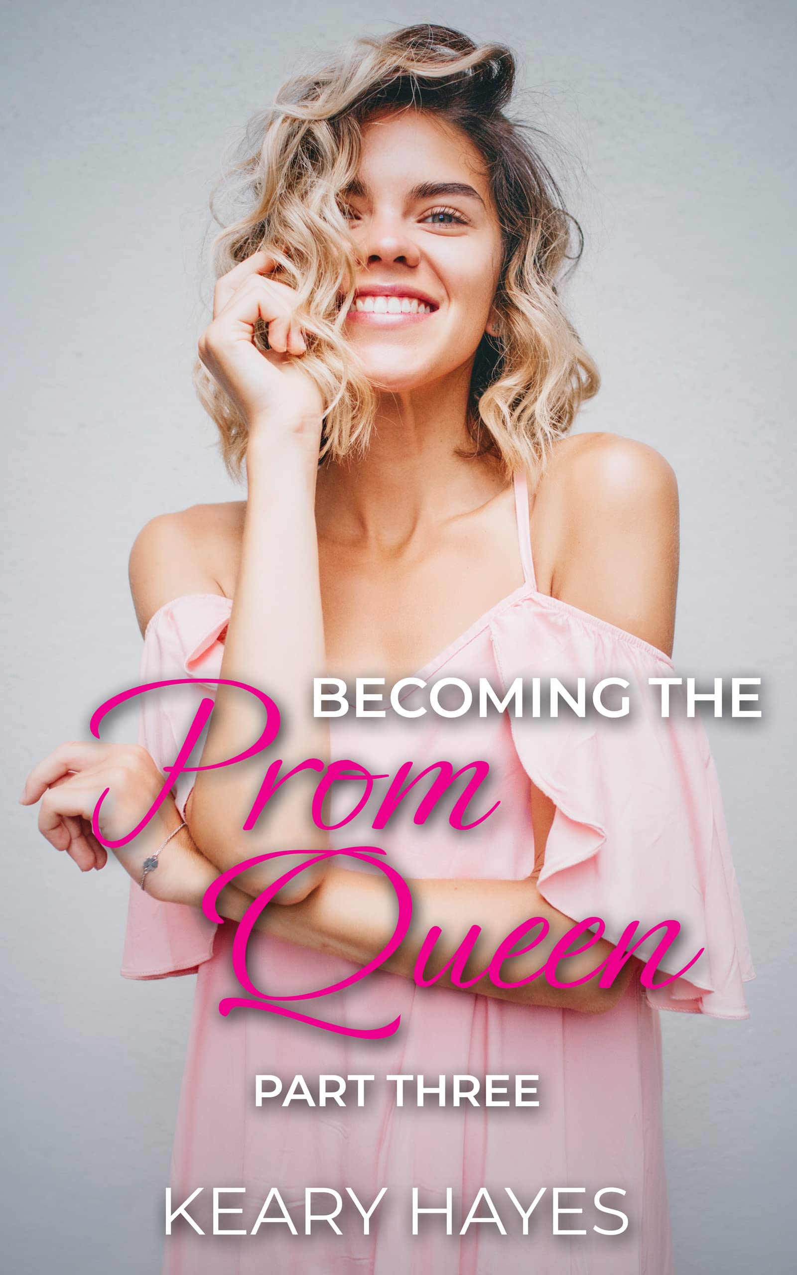 Becoming the Prom Queen: Part Three