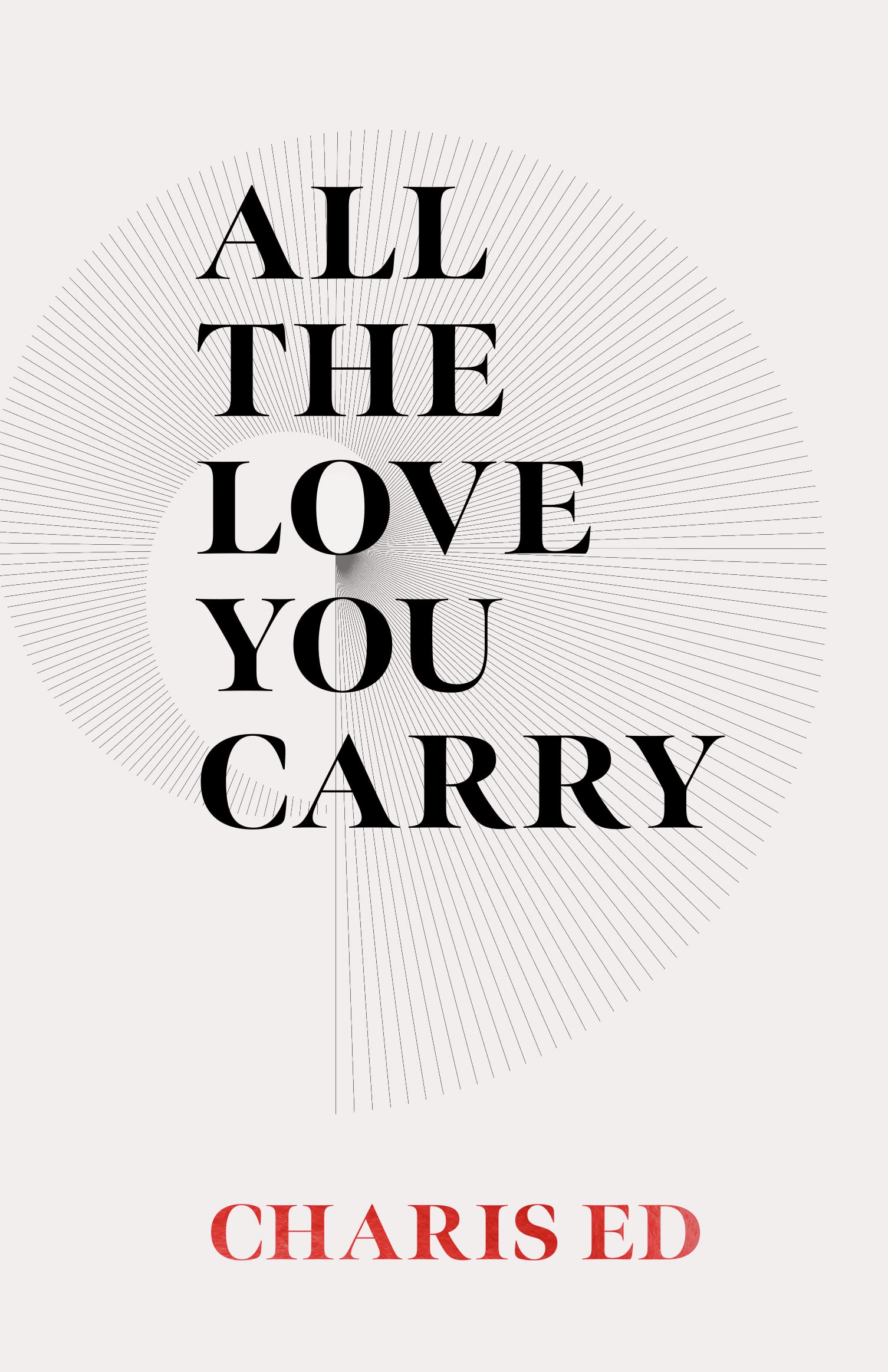 All The Love You Carry by Charis Ed Goodreads