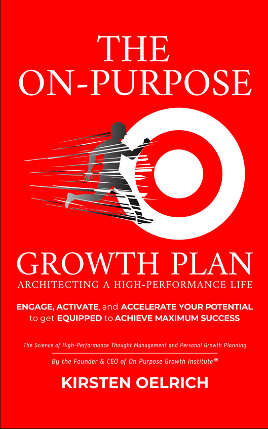 The On Purpose Growth Plan ~Architecting a High Performance Life