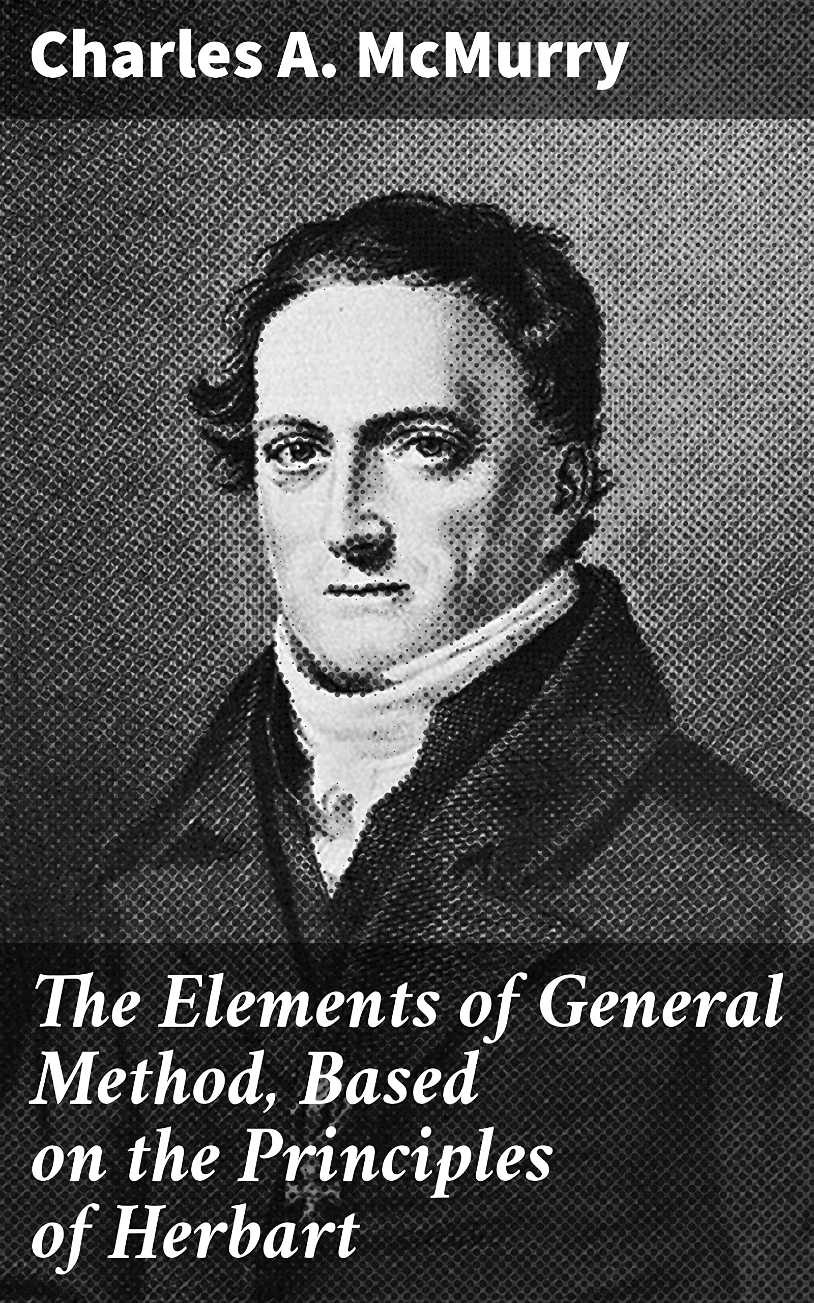The Elements of General Method, Based on the Principles of Herbart by