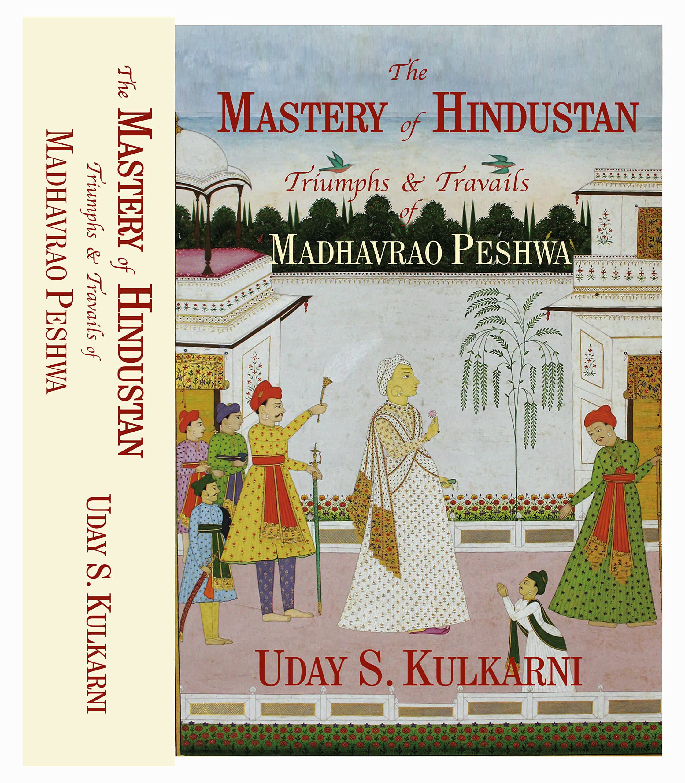 The Mastery of Hindustan – Triumphs & Travails of Madhavrao Peshwa