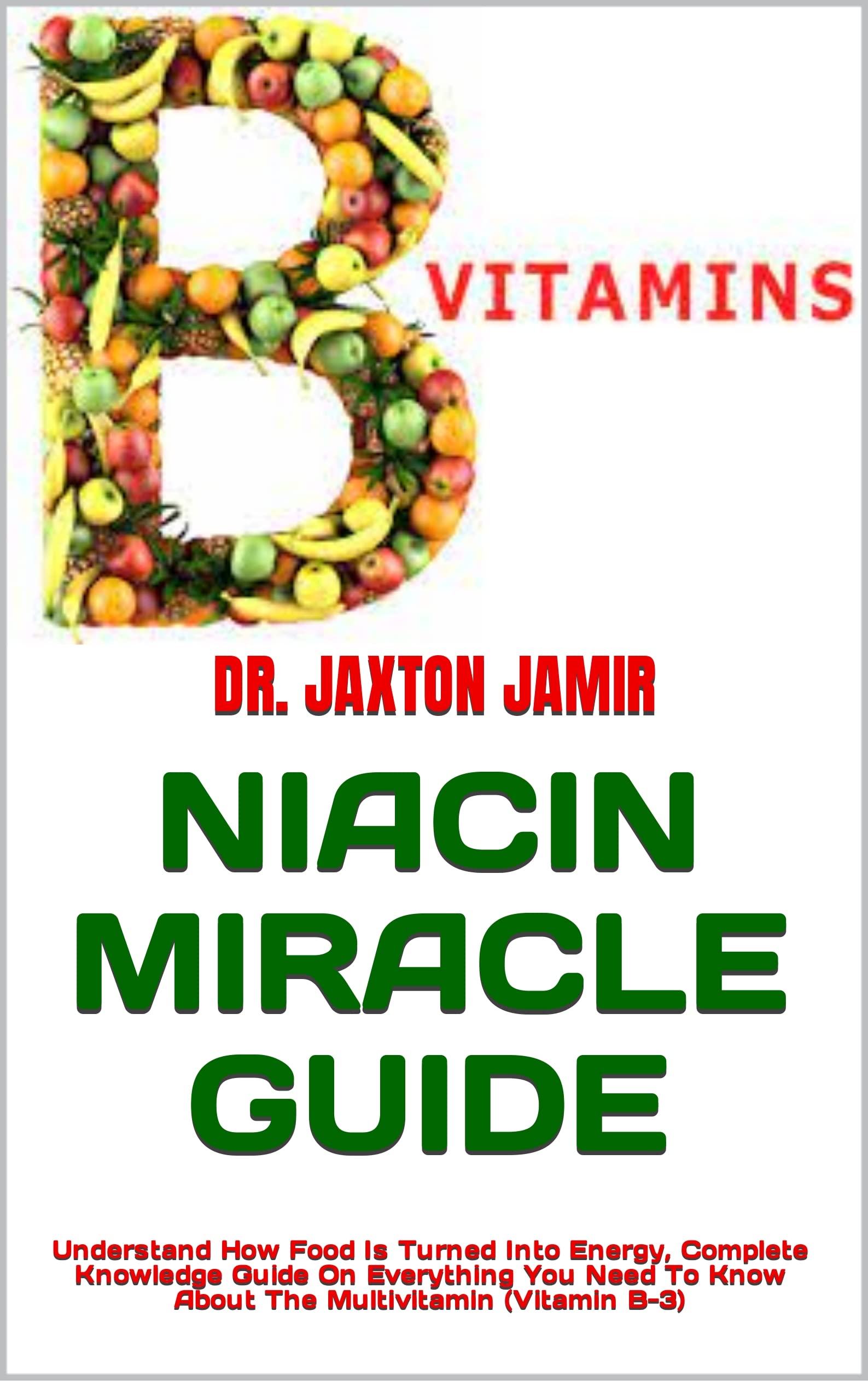 NIACIN MIRACLE GUIDE Understand How Food Is Turned Into Energy