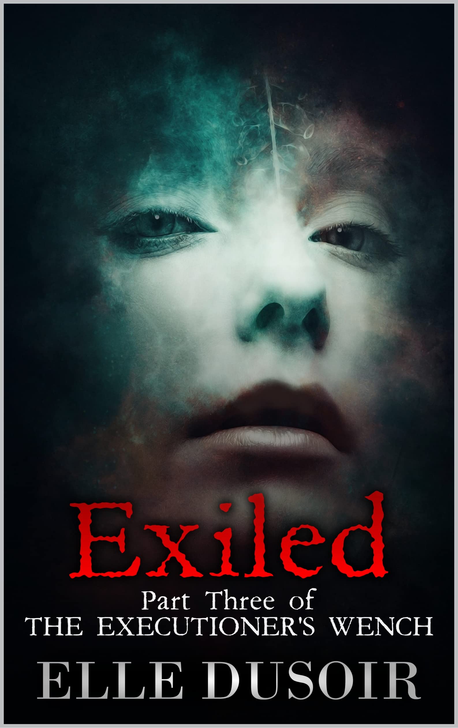 Exiled (The Executioner's Wench Book 3) by Elle Dusoir | Goodreads