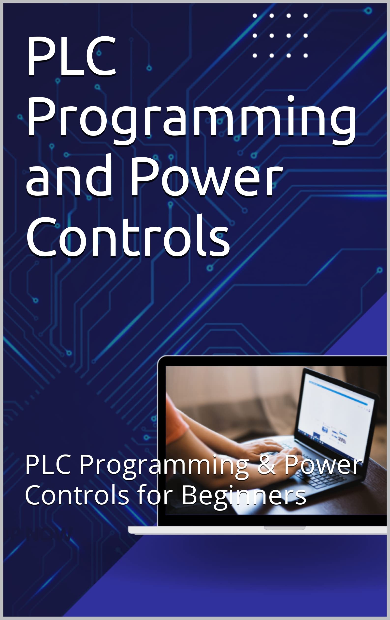 PLC Programming and Power Controls PLC Programming & Power Controls
