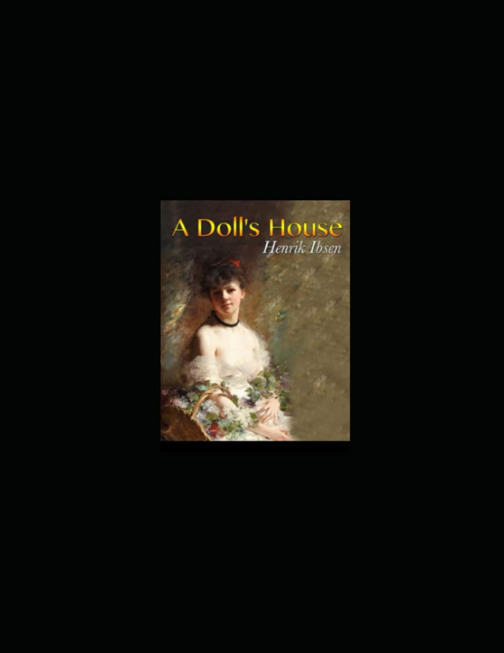A Doll’s House annotated by Henrik Ibsen | Goodreads