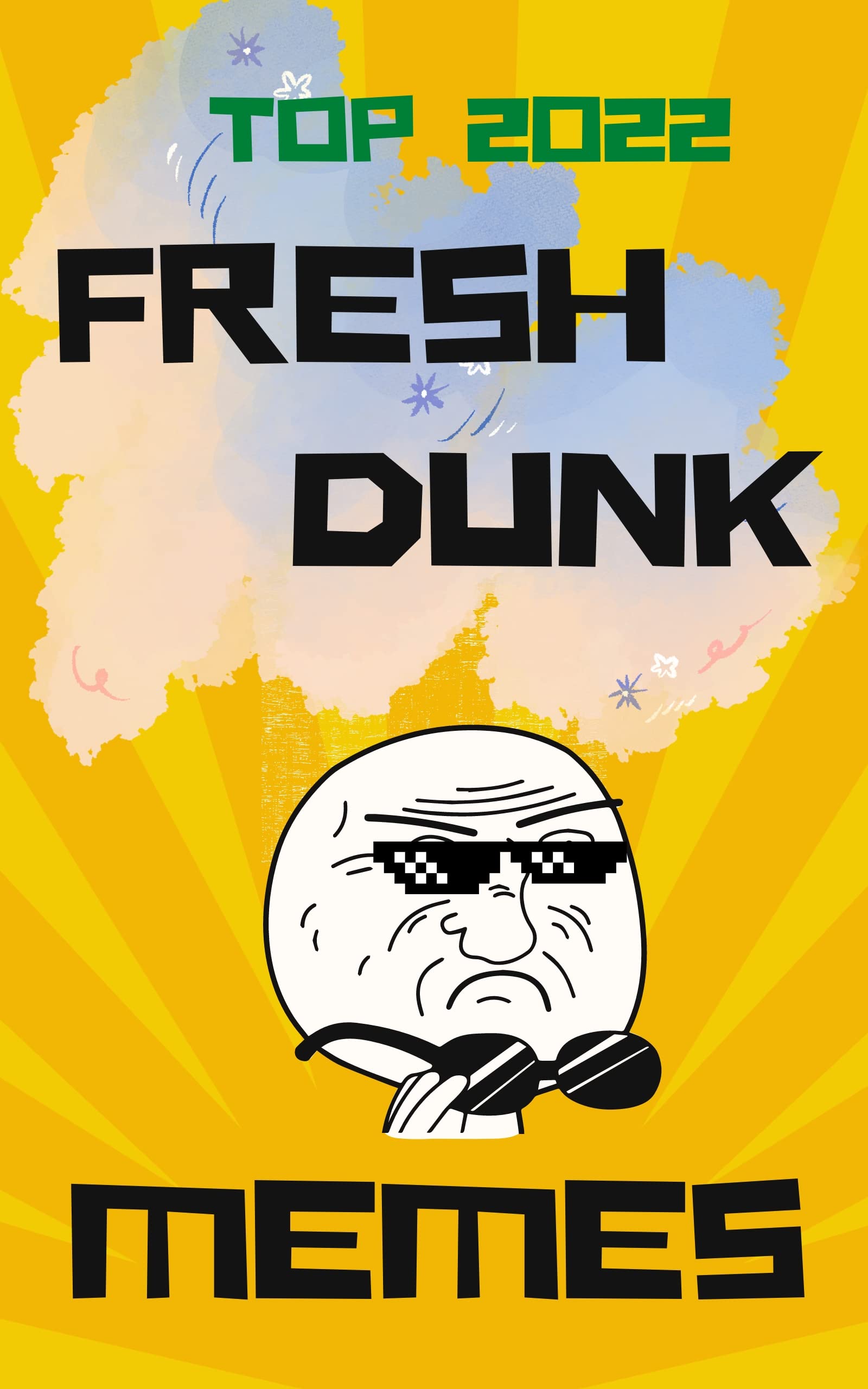 Fresh Dank Mémés 2022: Funny, Hilarious, Juicy. TOP Dank Mémés 2022. (Dank Mémés Book #1)