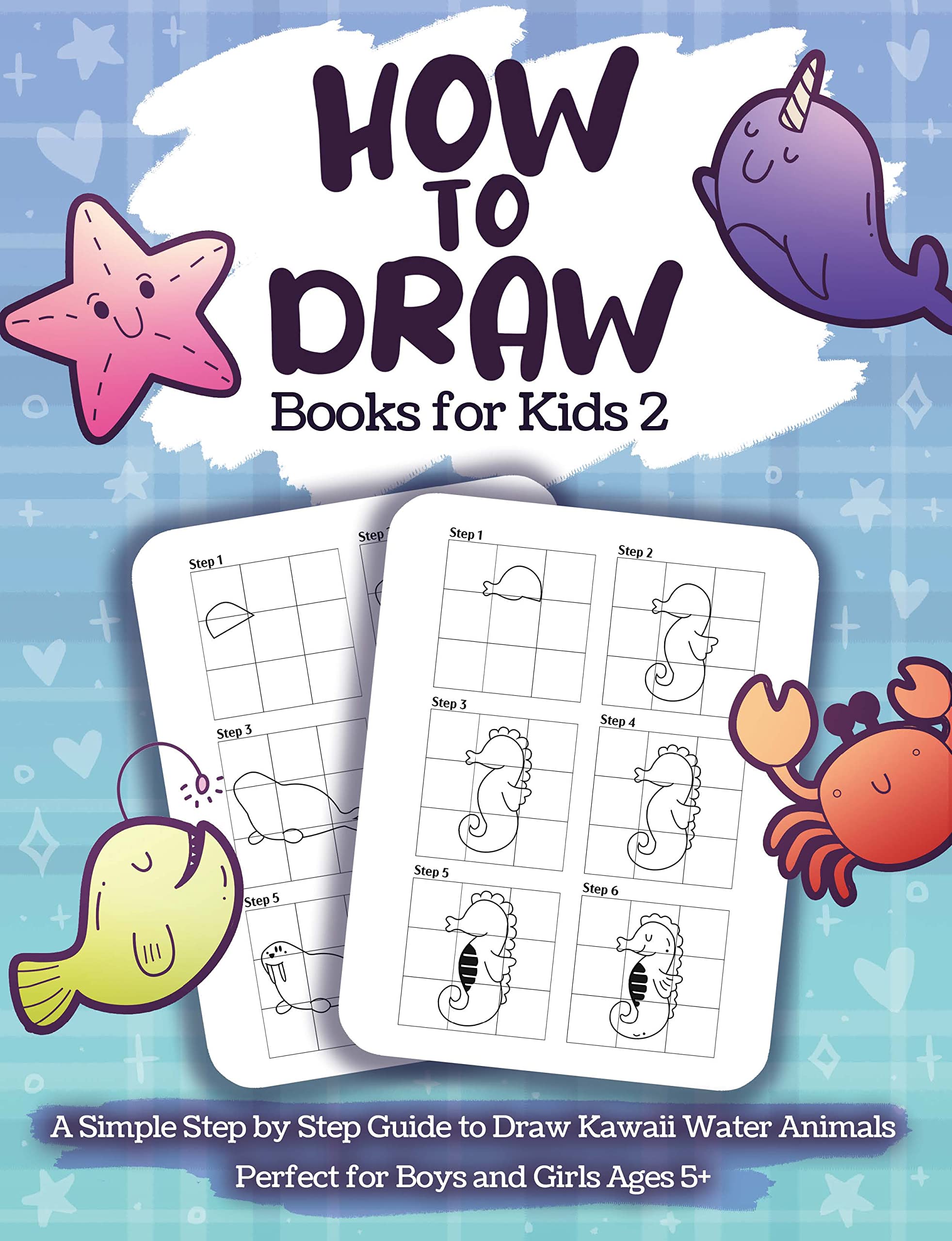 How to Draw Books for Kids 2: A Simple Step by Step Guide to Draw Kawaii Water Animals | Perfect for Boys and Girls Ages 5+