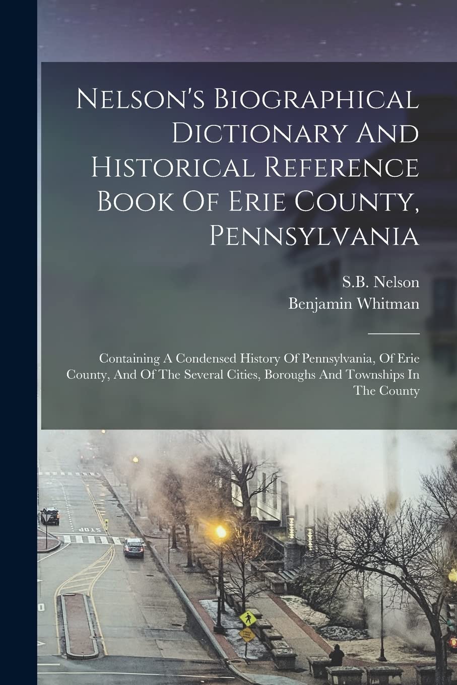 Nelson's Biographical Dictionary And Historical Reference Book Of Erie