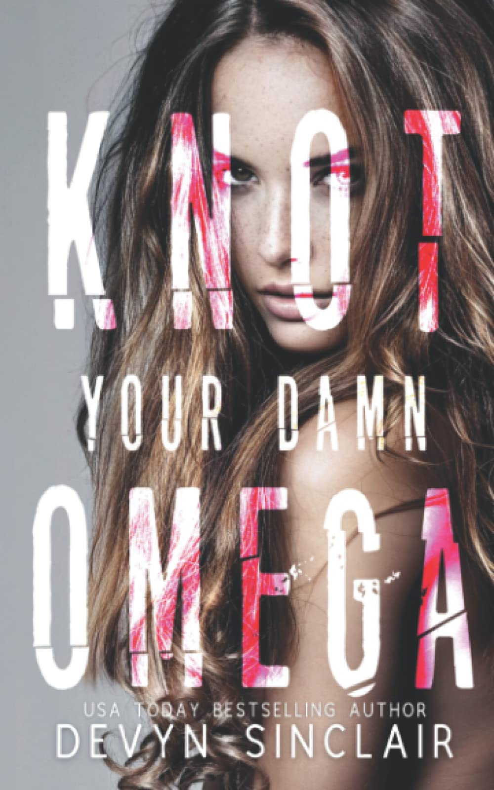 Knot Your Damn Omega by Devyn Sinclair | Goodreads
