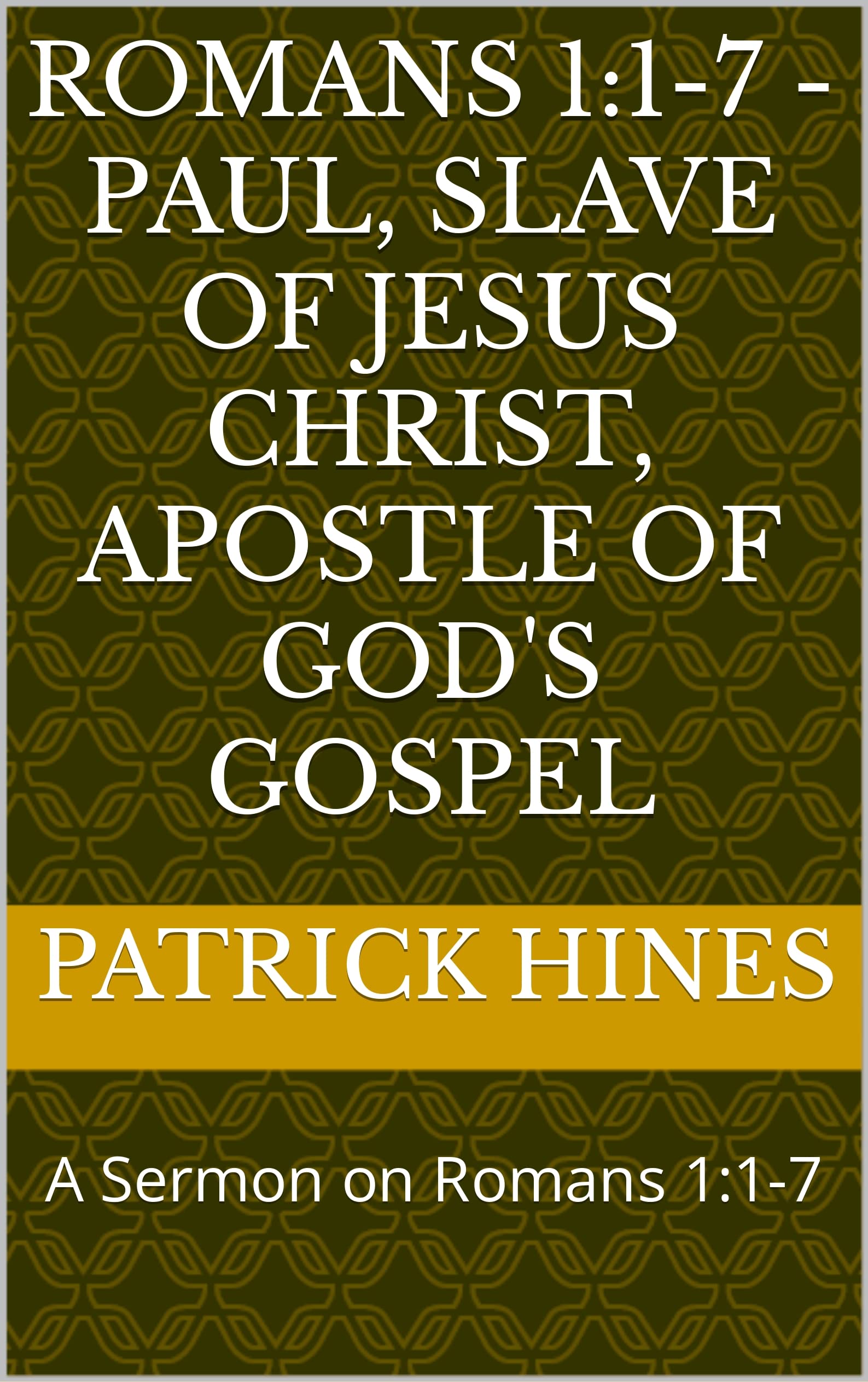 Romans 117 Paul, Slave of Jesus Christ, Apostle of God's Gospel A