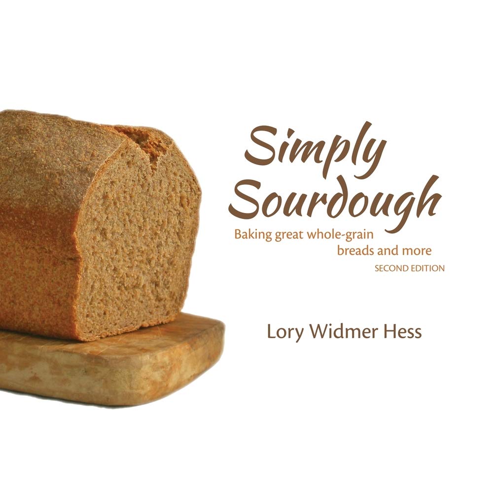 Simply Sourdough Baking great wholegrain breads and more by Lory Hess